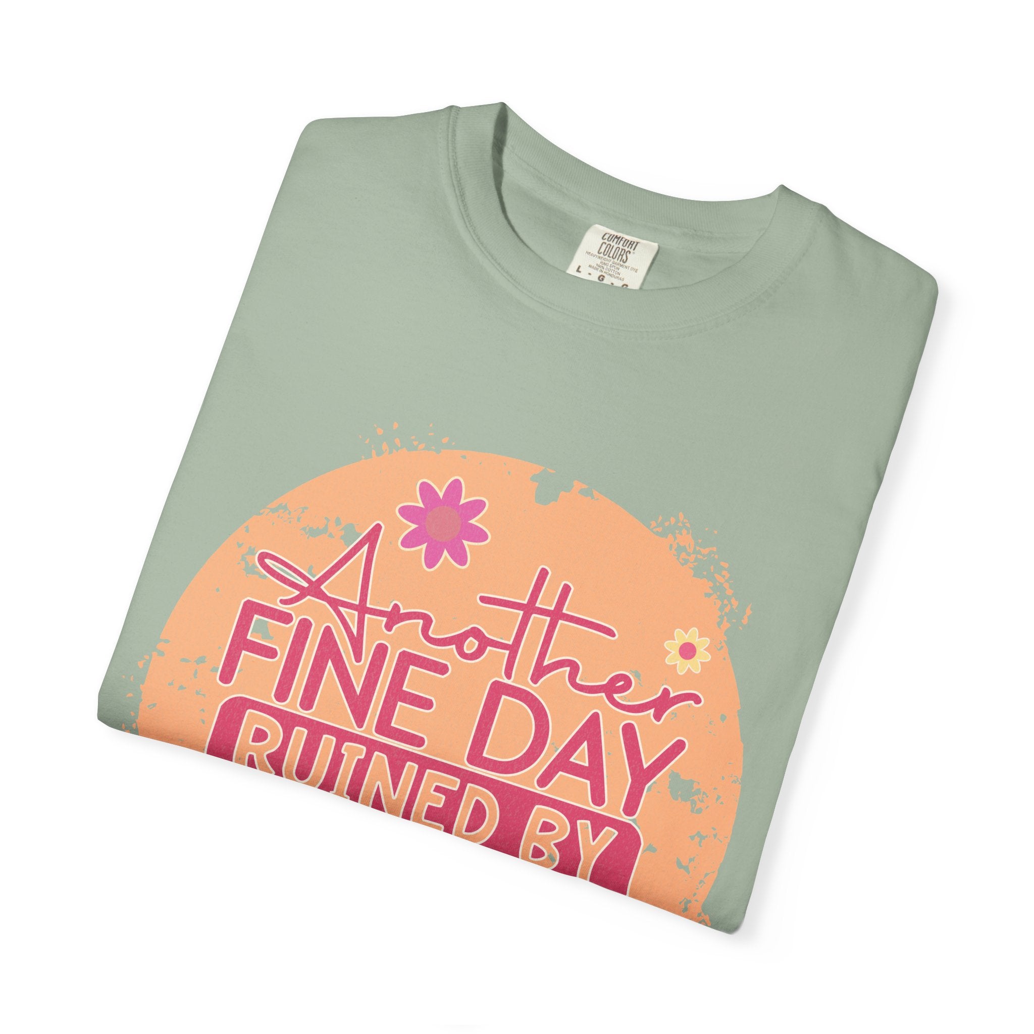 T-Shirt — "Another Fine Day Ruined by Adulthood"Textured Retro Floral Graphic