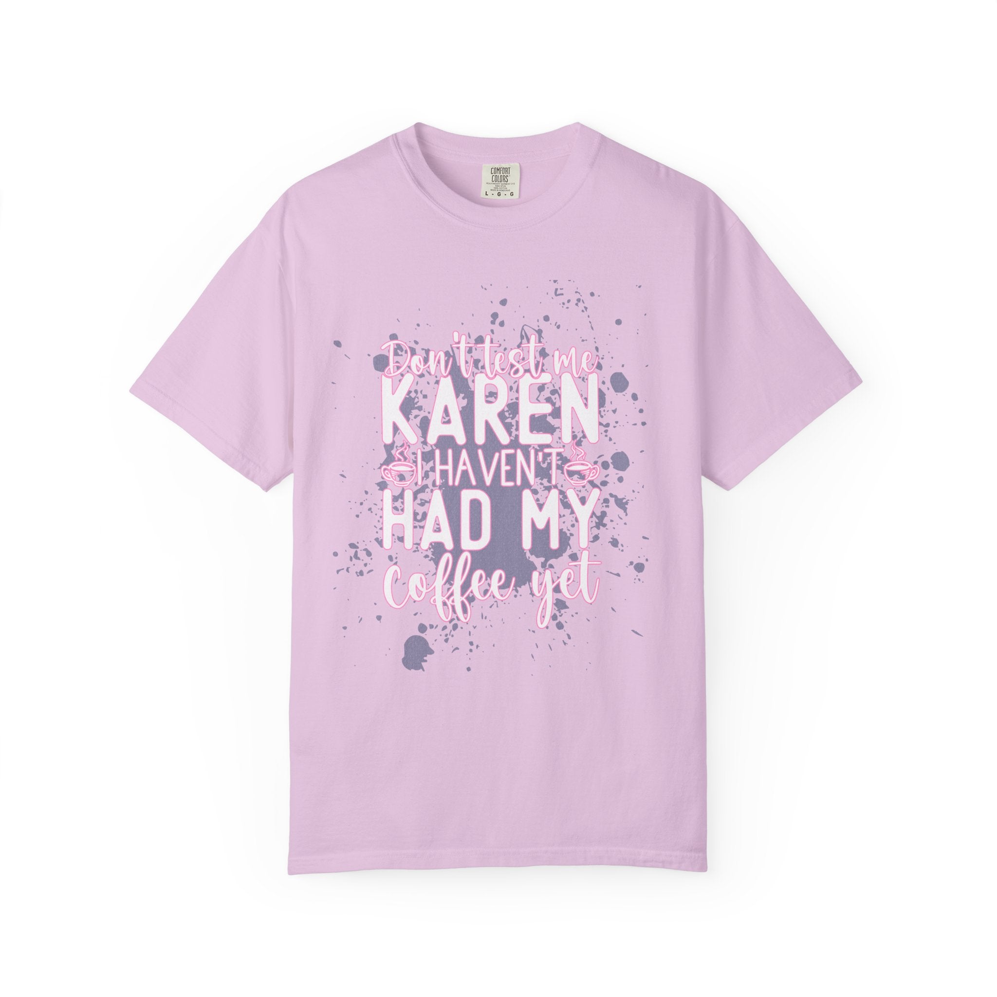 Karen Hasn’t Had My Coffee Textured T-Shirt — Funny Coffee Quote Tee