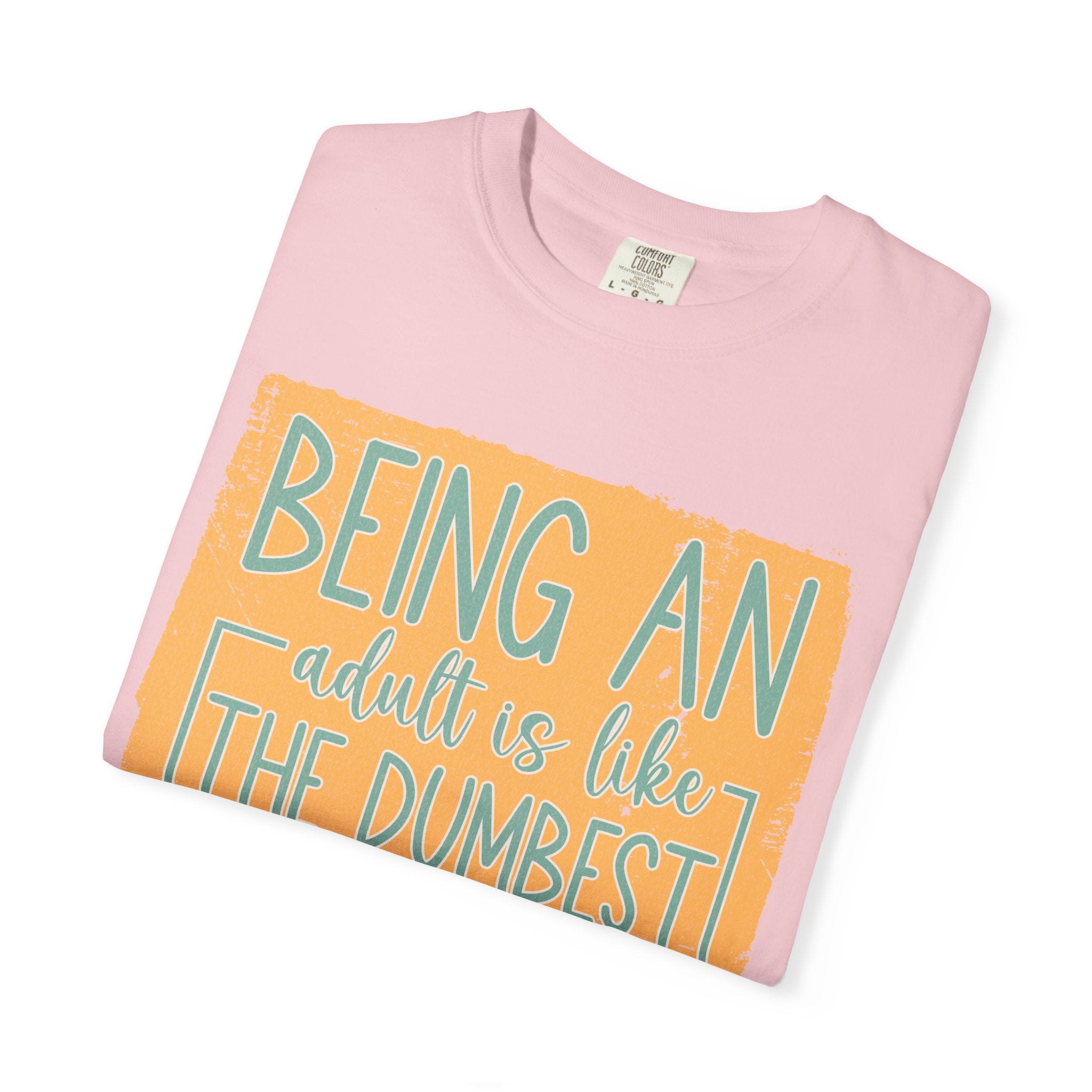 Being an Adult Is Like the Dumbest Thing I’ve Ever Done Textured T-Shirt