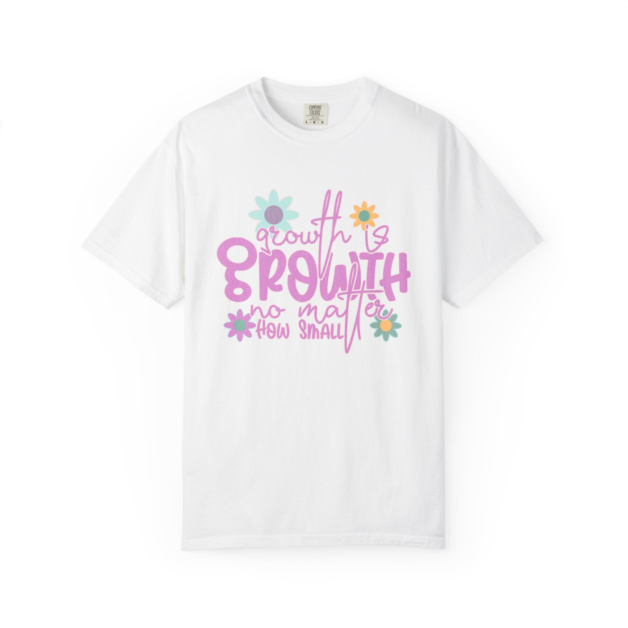 Textured Growth Is Growth T-Shirt — "Growth Is Growth No Matter How Small" Floral Tee