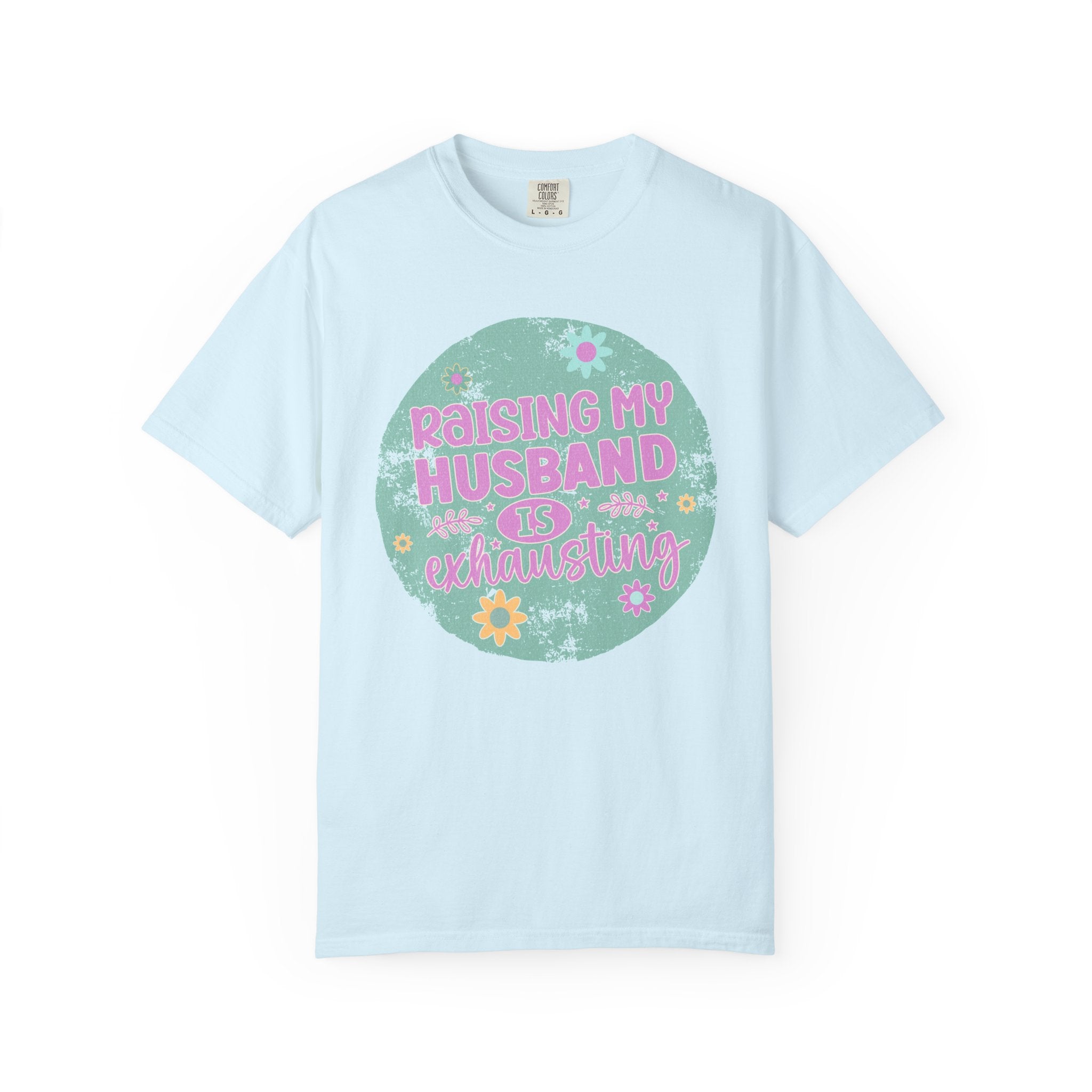 Raising My Husband Is Exhausting T-Shirt — Funny Mom Wife Gift