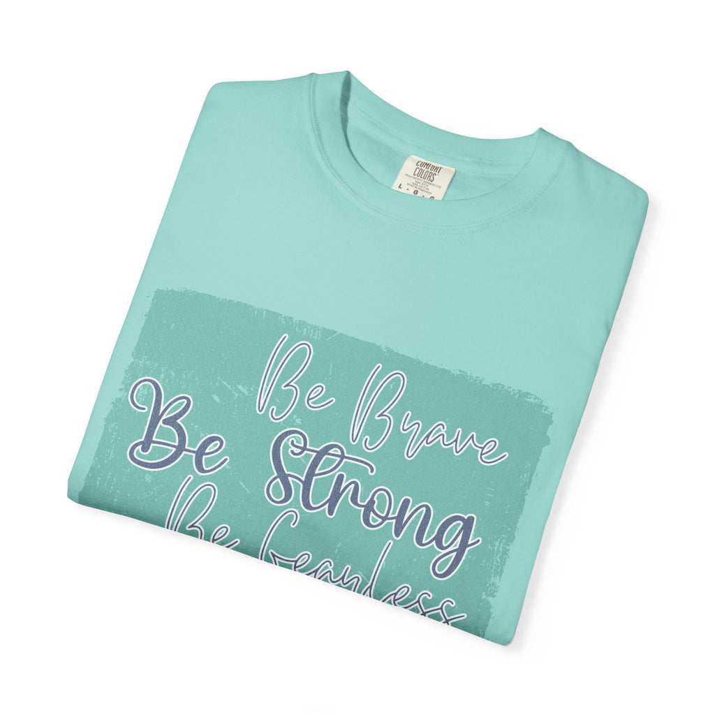 Be Brave Be Strong Be Fearless T-shirt | Textured Inspirational Script Motivational Tee