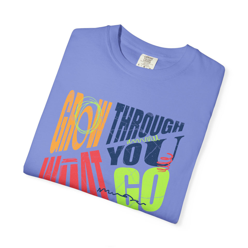 Grow Through What You Go Through T-Shirt | Textured Colorful Typographic Motivational Tee