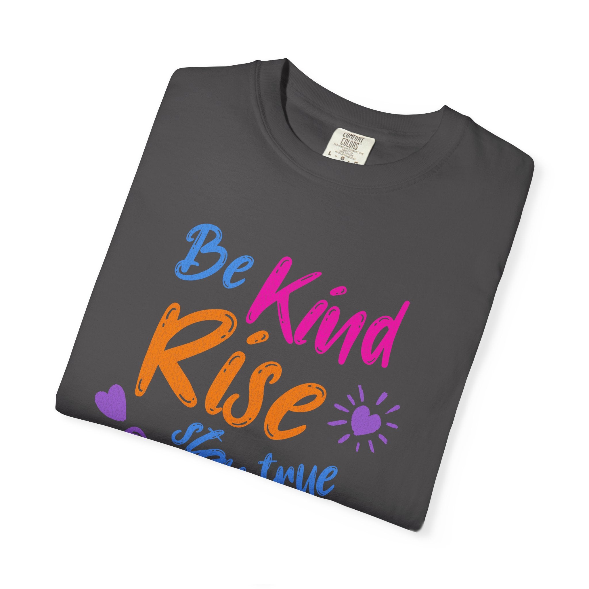 Textured Be Kind Rise Always T-Shirt — Inspirational Positive Message Tee