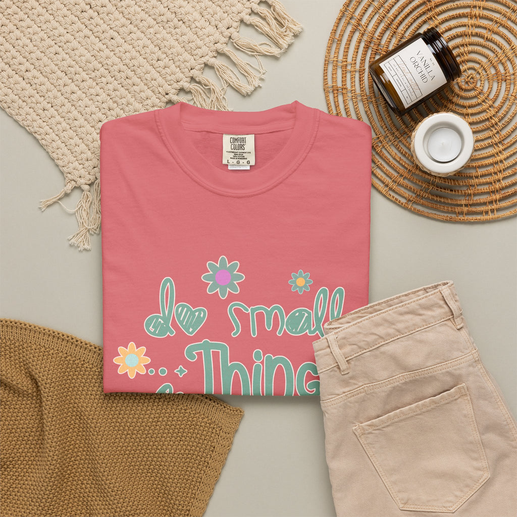 Textured T-Shirt — “Do Small Things With Great Love” Floral Inspirational Tee