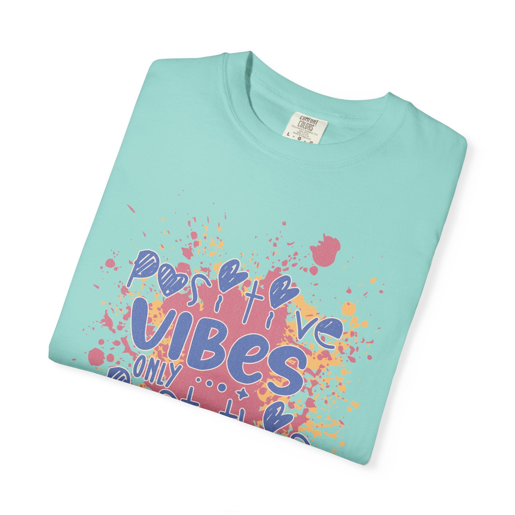 Positive Vibes T-Shirt — Colorful Splatter Typography Tee