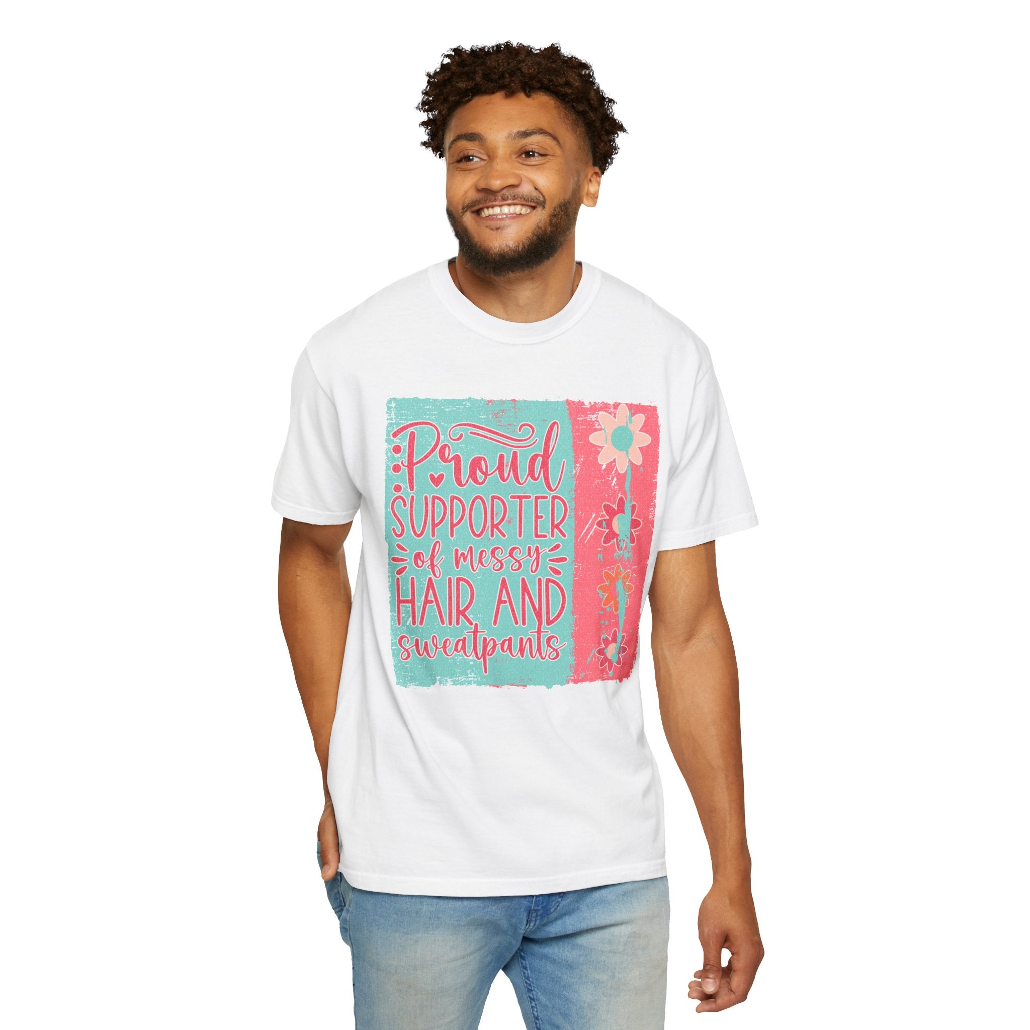 Textured T-Shirt — "Proud Supporter of Messy Hair and Sweatpants" Graphic Tee