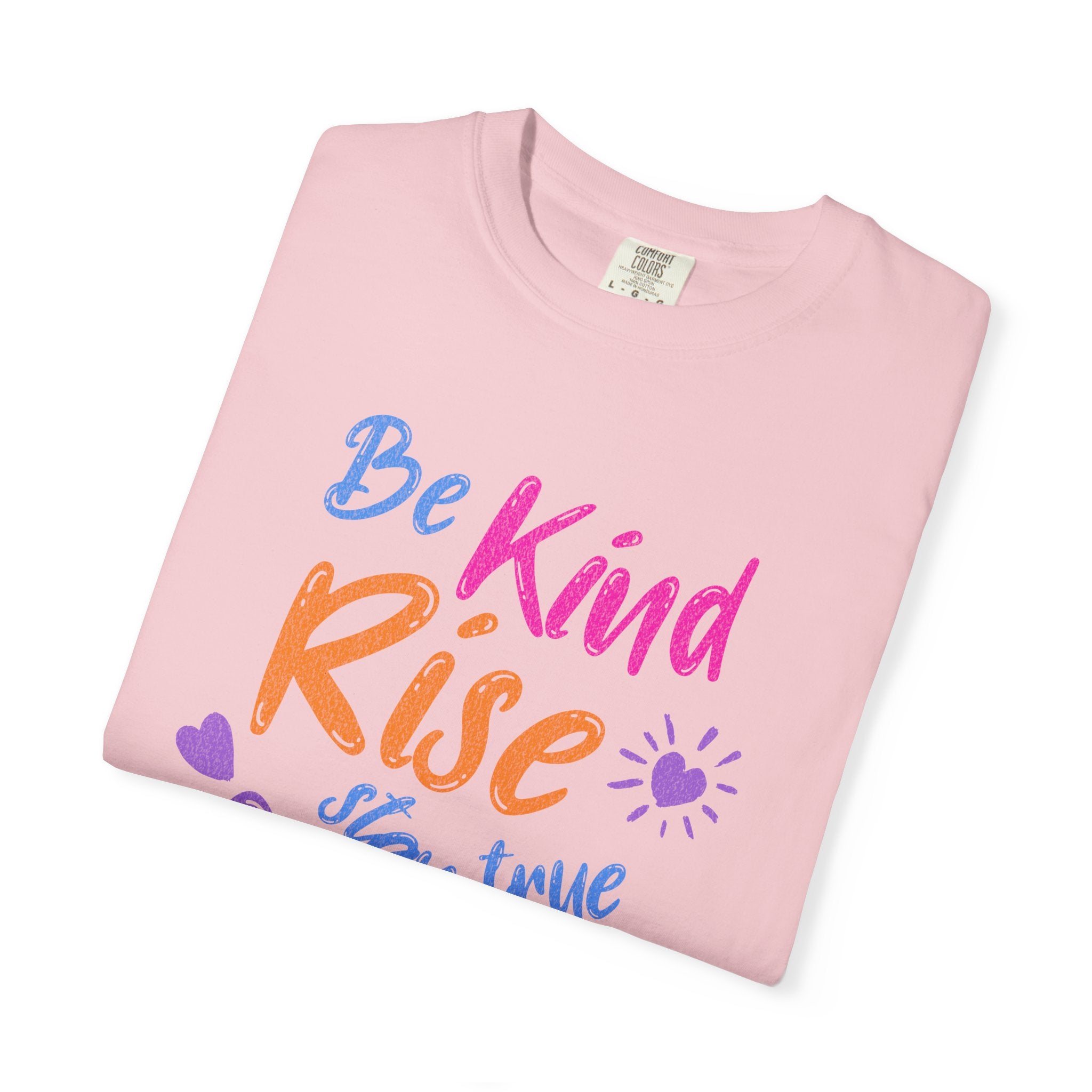 Textured Be Kind Rise Always T-Shirt — Inspirational Positive Message Tee
