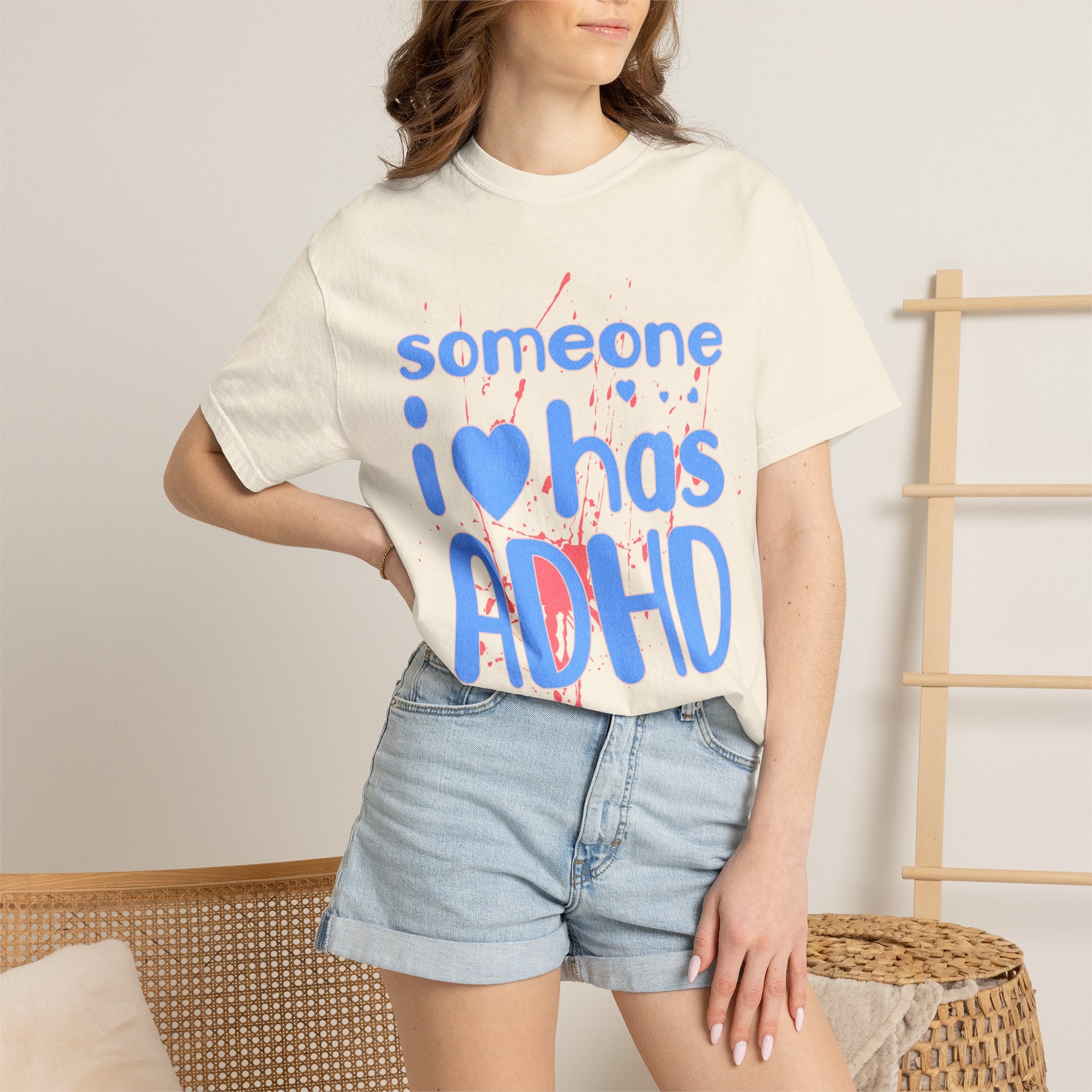 Someone I Love Has ADHD T-Shirt — Awareness Tee for Family & Friends