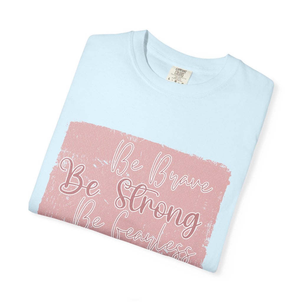Be Brave Be Strong Be You T-shirt | Textured Inspirational Script Tee