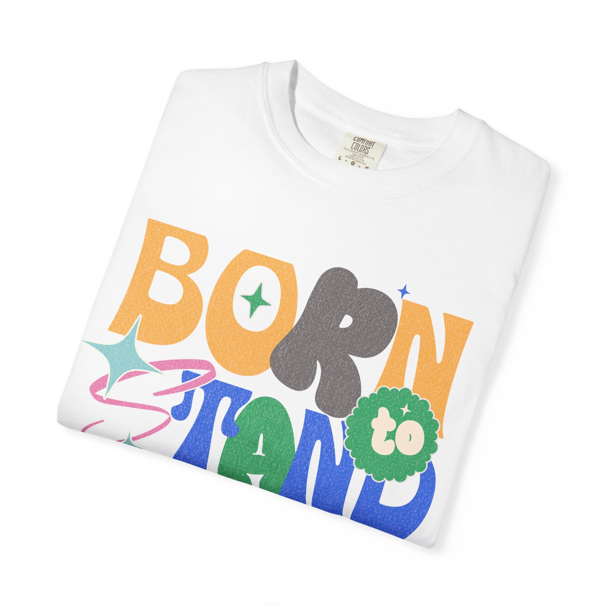 Born to Stand Out Graphic Textured T-Shirt
