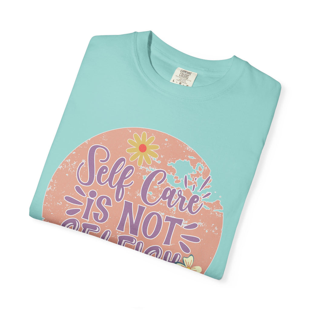 Self Care Is Not Selfish Texture  T-Shirt — Floral Mental Health Awareness Tee