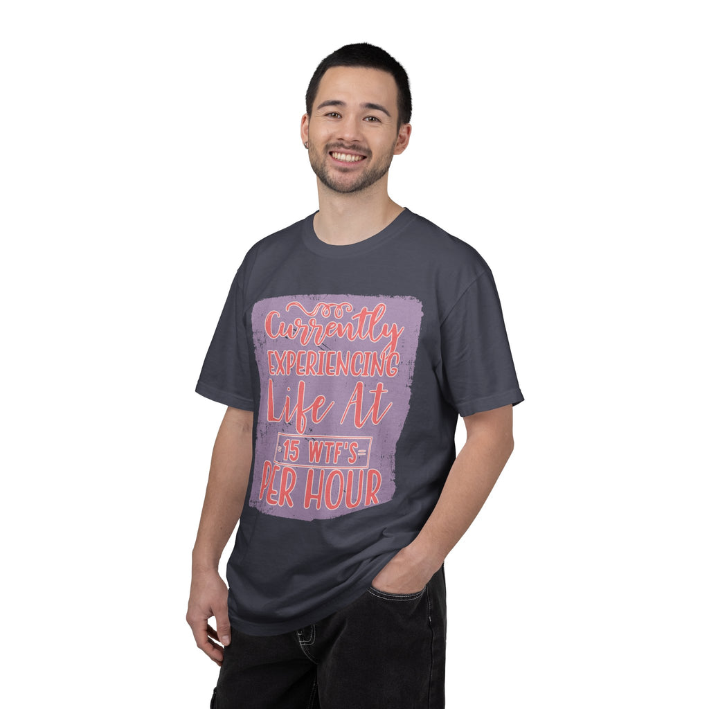 Textured T‑Shirt — “Currently Experiencing Life at 15 WTFs Per Hour” Funny Graphic Tee