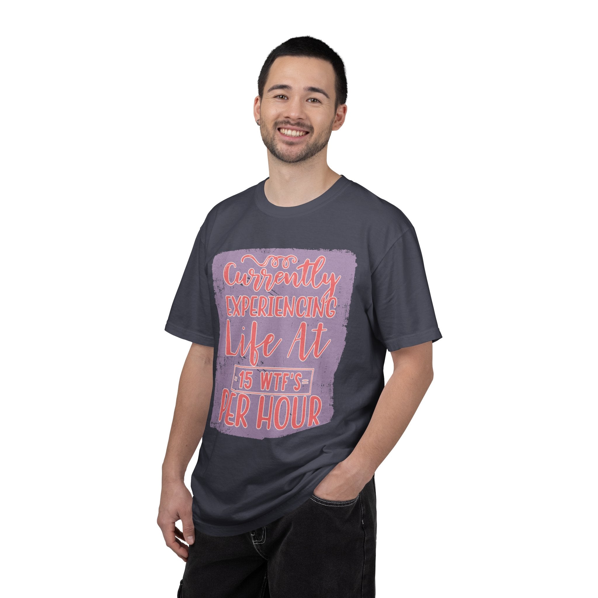Textured T‑Shirt — “Currently Experiencing Life at 15 WTFs Per Hour” Funny Graphic Tee