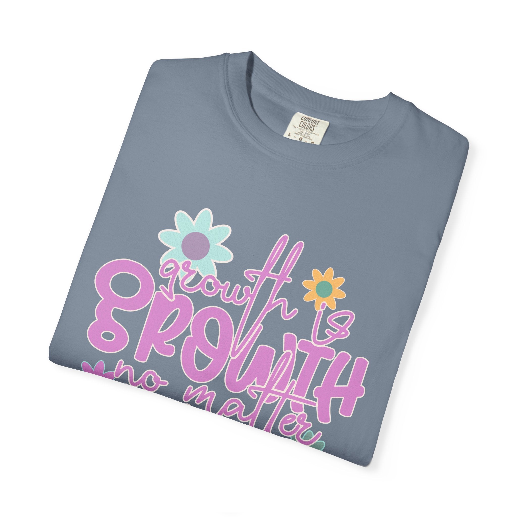 Textured Growth Is Growth T-Shirt — "Growth Is Growth No Matter How Small" Floral Tee