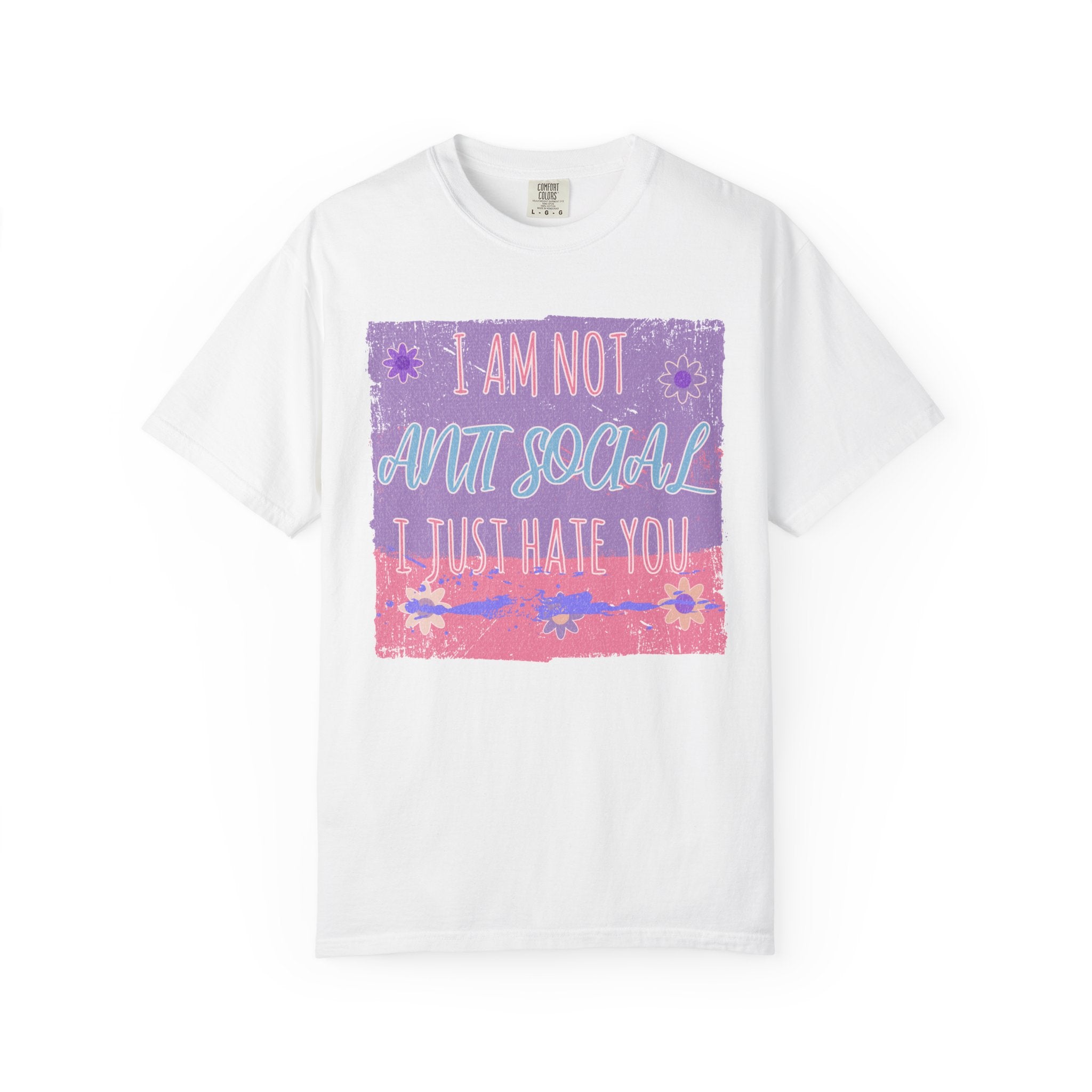I Am Not Anti Social I Just Hate You Graphic Textured T-Shirt