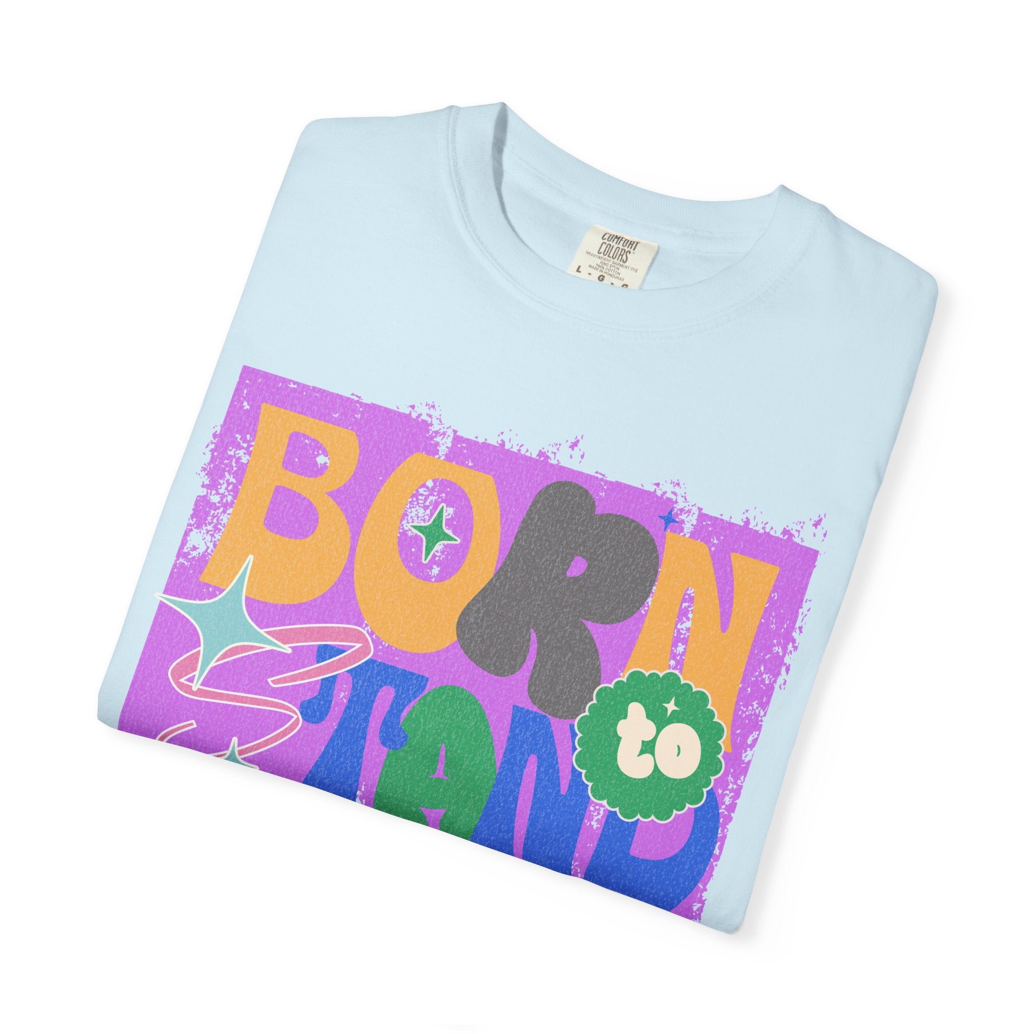 Born to Stand Out Graphic Textured T-Shirt