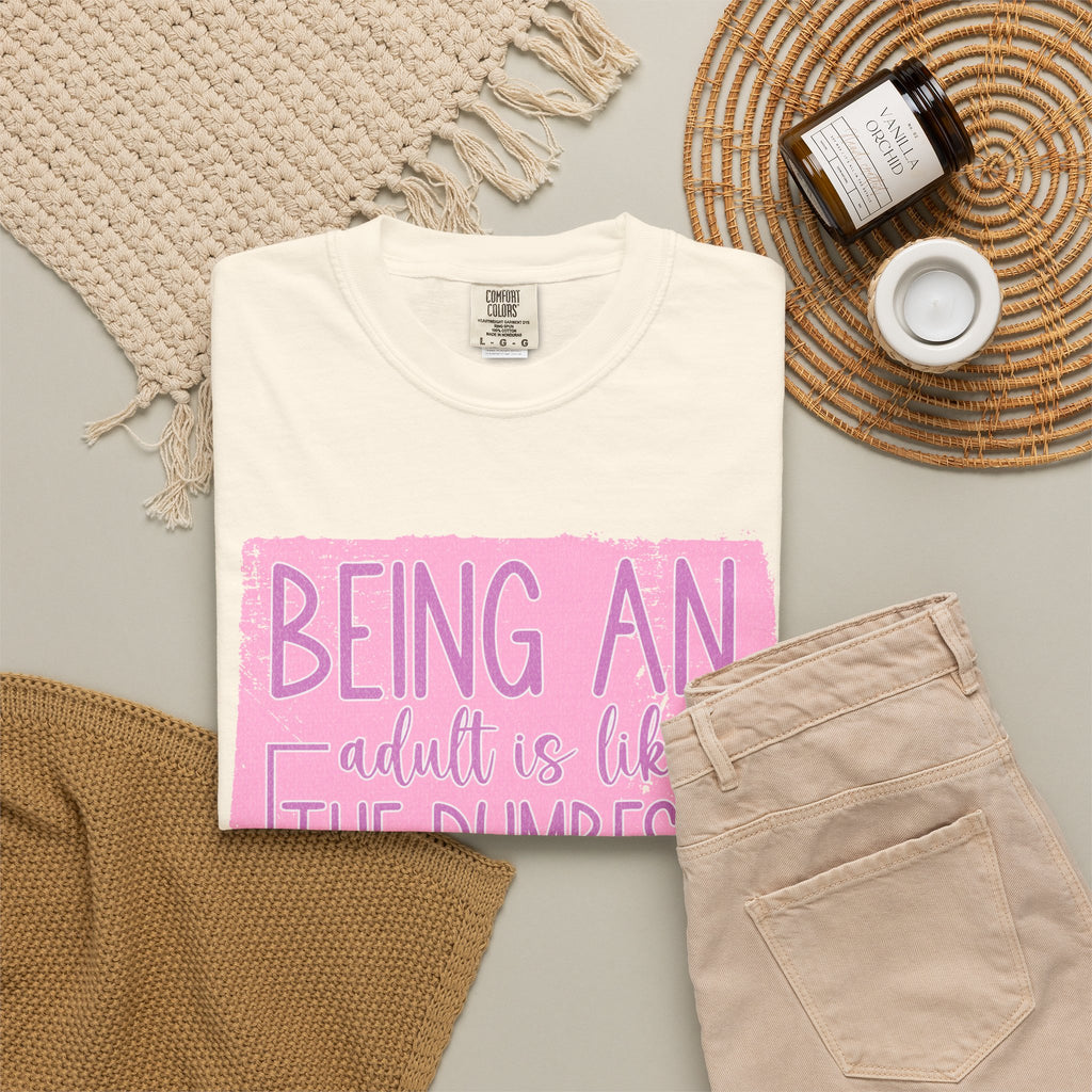 Textured Funny Quote T-Shirt — "Being an adult is like the dumbest thing I’ve ever done"