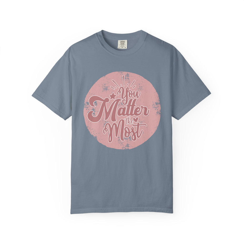 You Matter Most T-shirt | Textured Pink Vintage Script Message