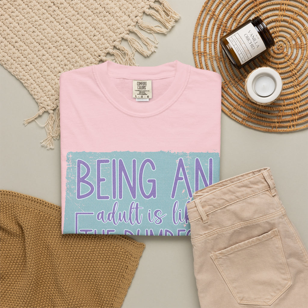 Textured Being an Adult Is the Dumbest Thing I’ve Ever Done T-Shirt — Funny Adulting Graphic Tee