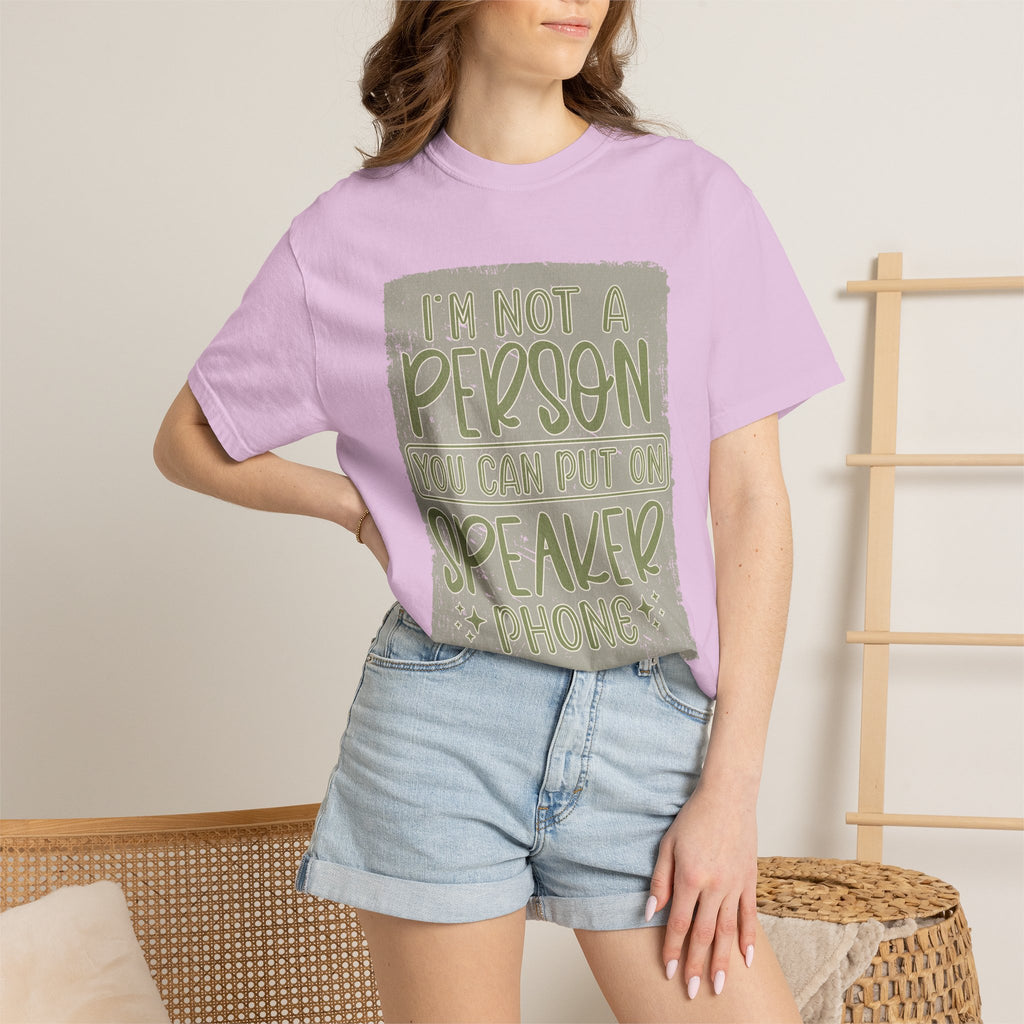 Textured Graphic T-Shirt — "I’m Not a Person You Can Put on Speaker Phone" Funny Quote Tee
