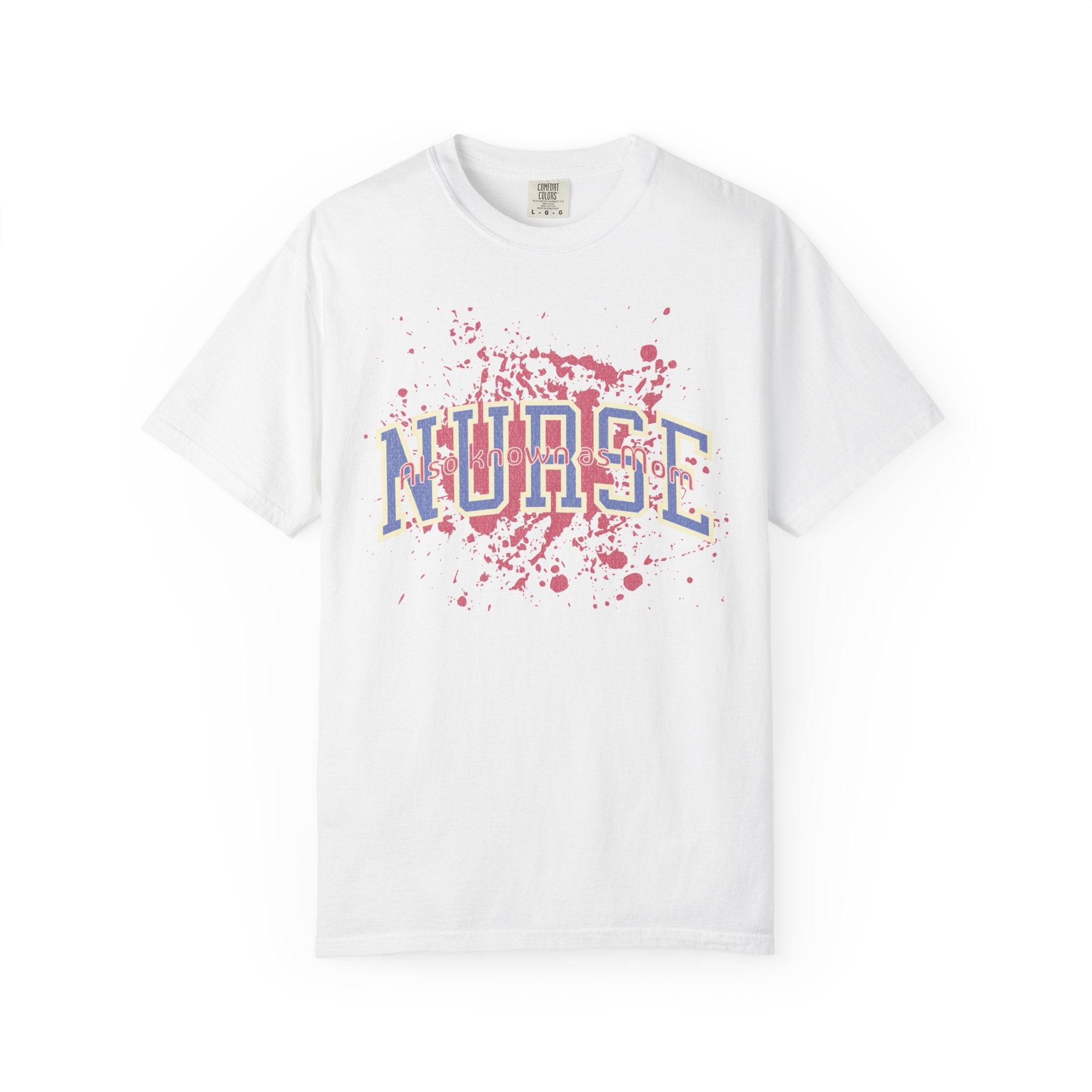 Nurse Also Known As Mom Textured T‑Shirt — Retro Collegiate Text with Paint Splatter