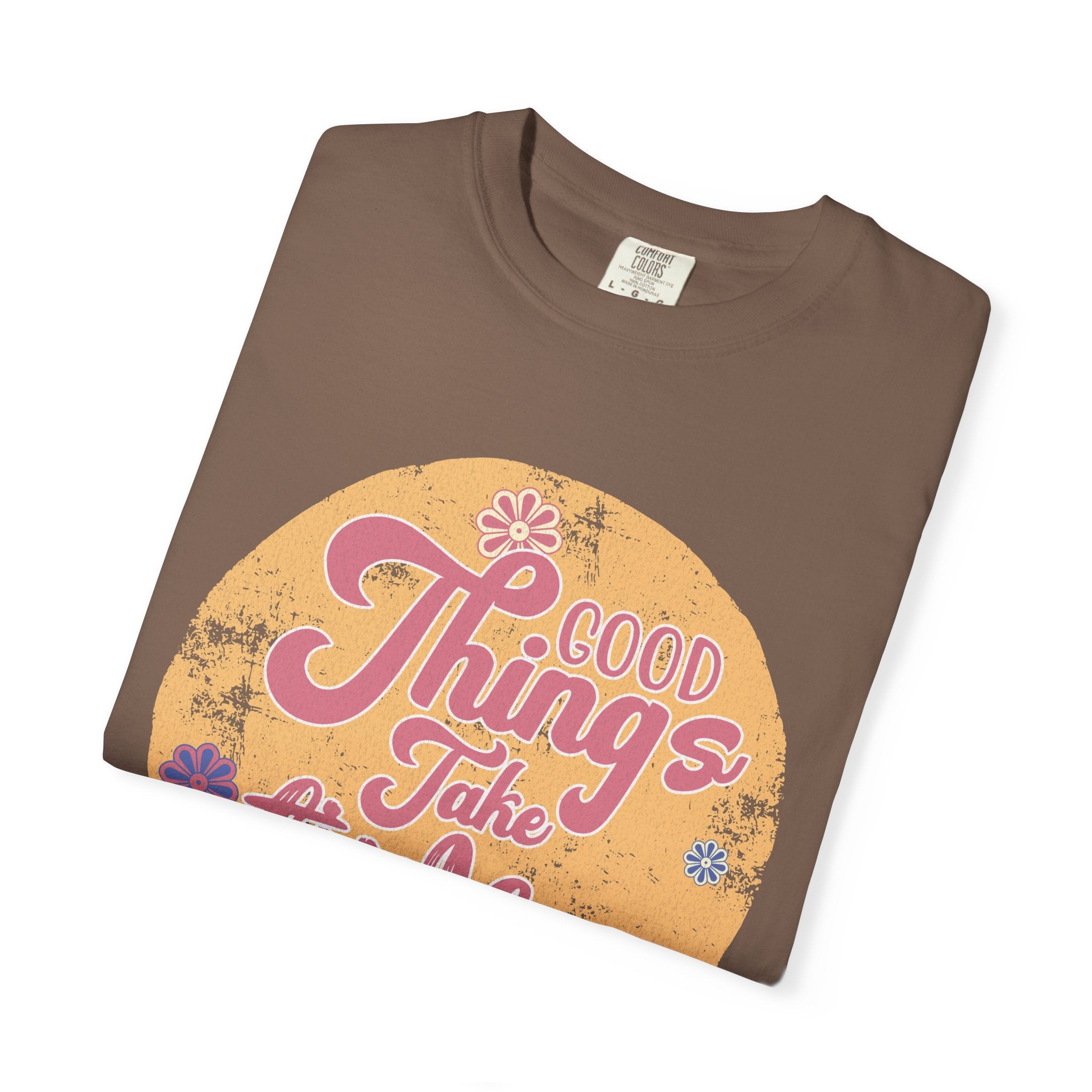 Good Things Take Time T-Shirt | Textured Retro Script Floral Graphic
