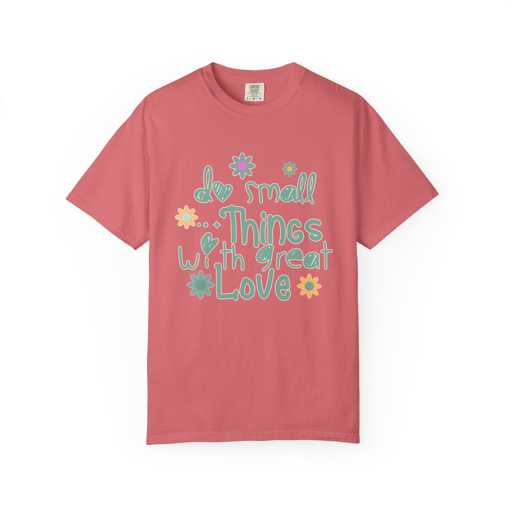 Textured T-Shirt — “Do Small Things With Great Love” Floral Inspirational Tee