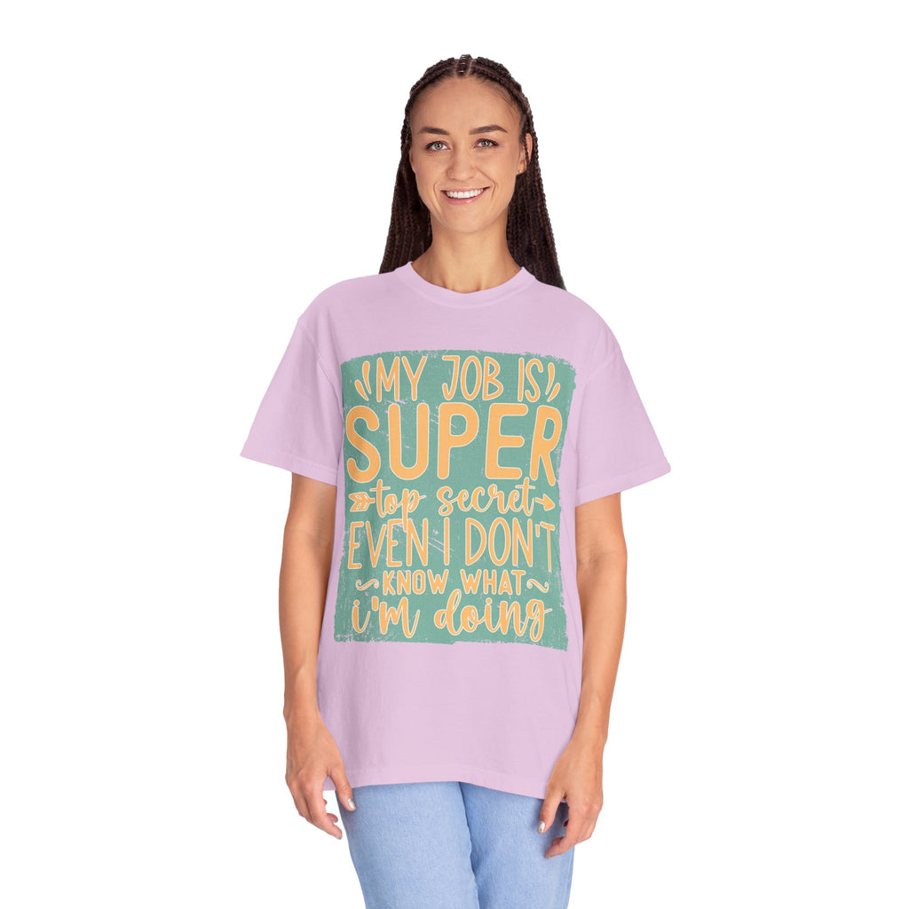 Textured Funny Graphic T-Shirt — “My Job Is Super Top Secret Even I Don’t Know What I’m Doing”