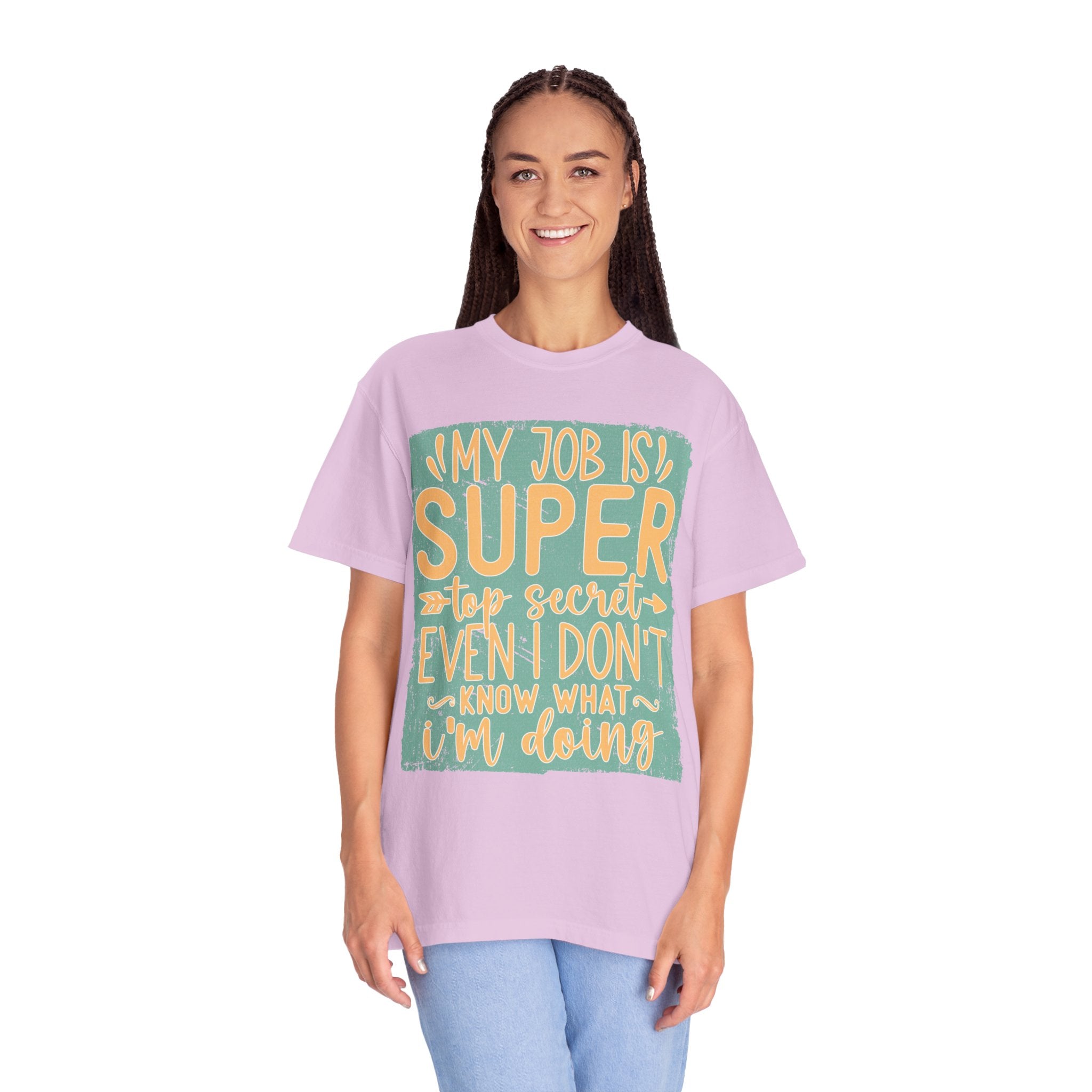 Textured Funny Graphic T-Shirt — “My Job Is Super Top Secret Even I Don’t Know What I’m Doing”
