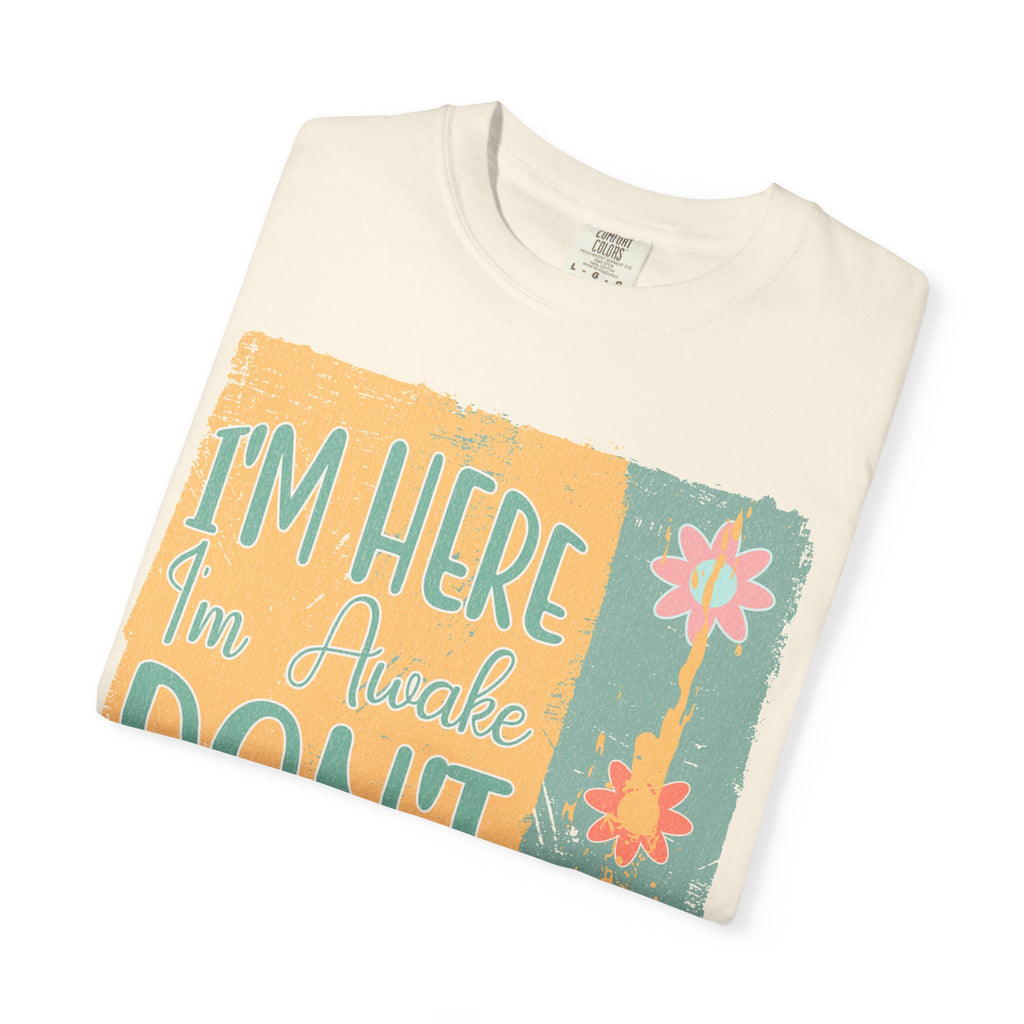 I'm Here, I'm Awake Don’t Push It Textured T-Shirt — Funny Morning Graphic Tee