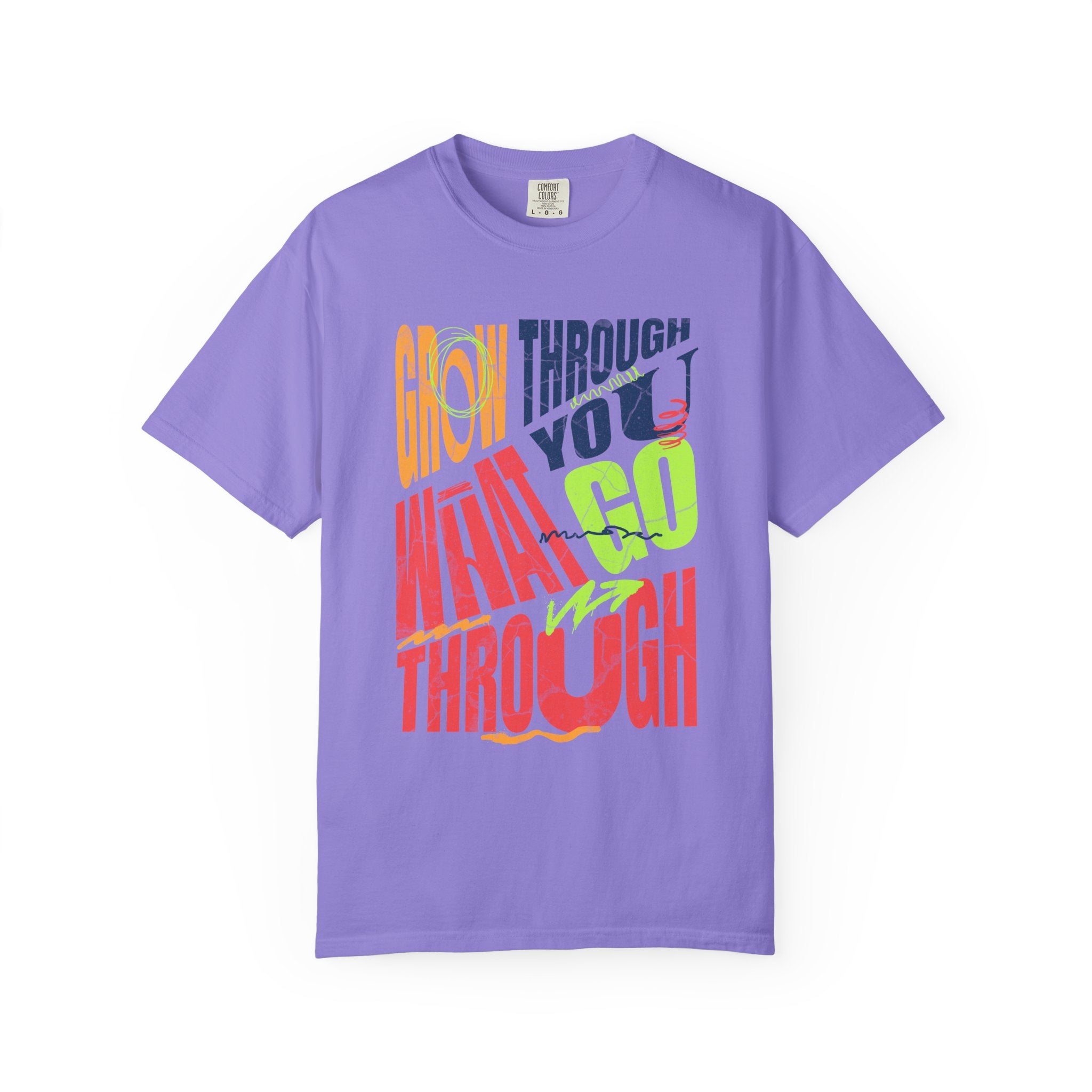 Grow Through What You Go Through T-Shirt | Textured Colorful Typographic Motivational Tee