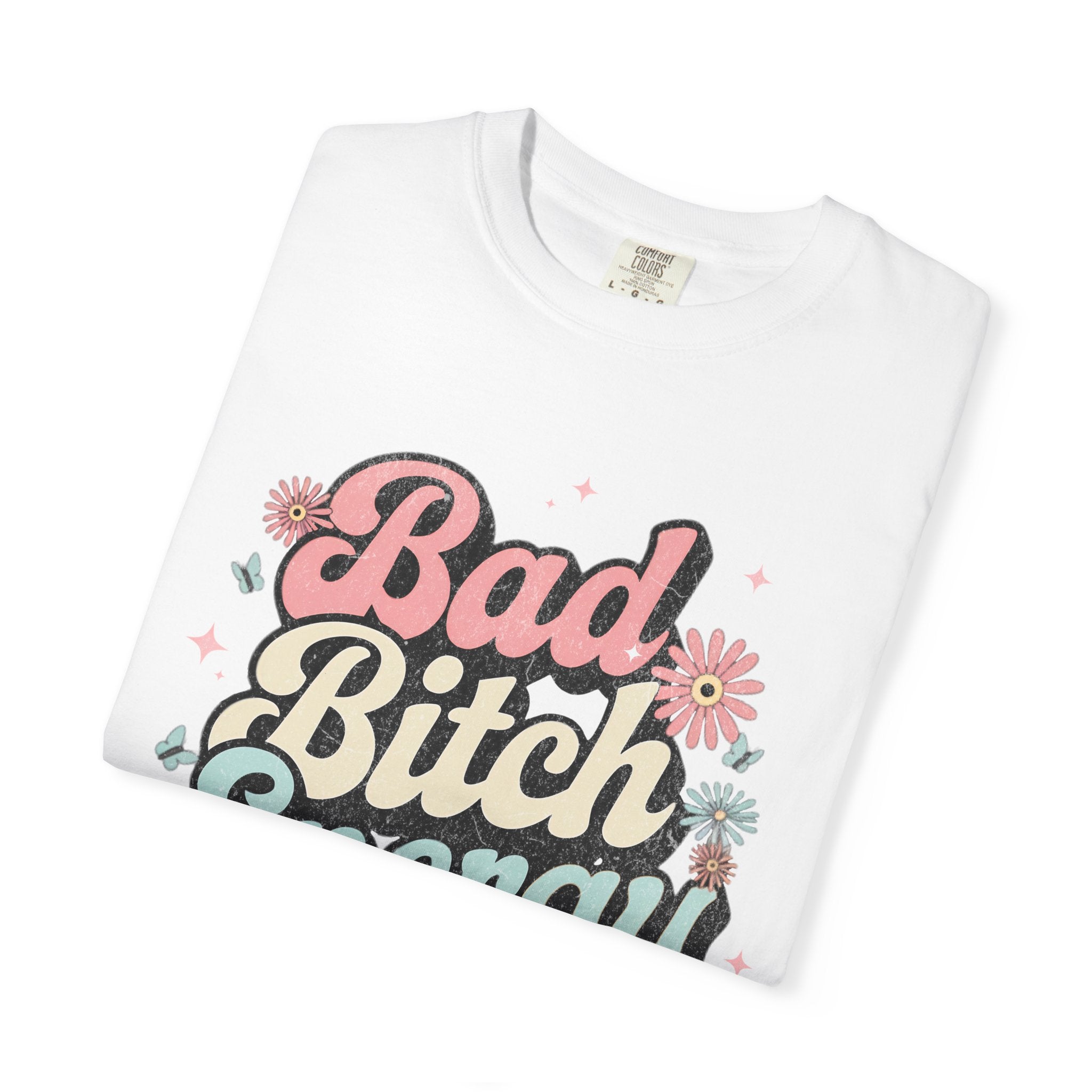 Bad Bitch Energy T-shirt |Textured Retro Script Floral Graphic