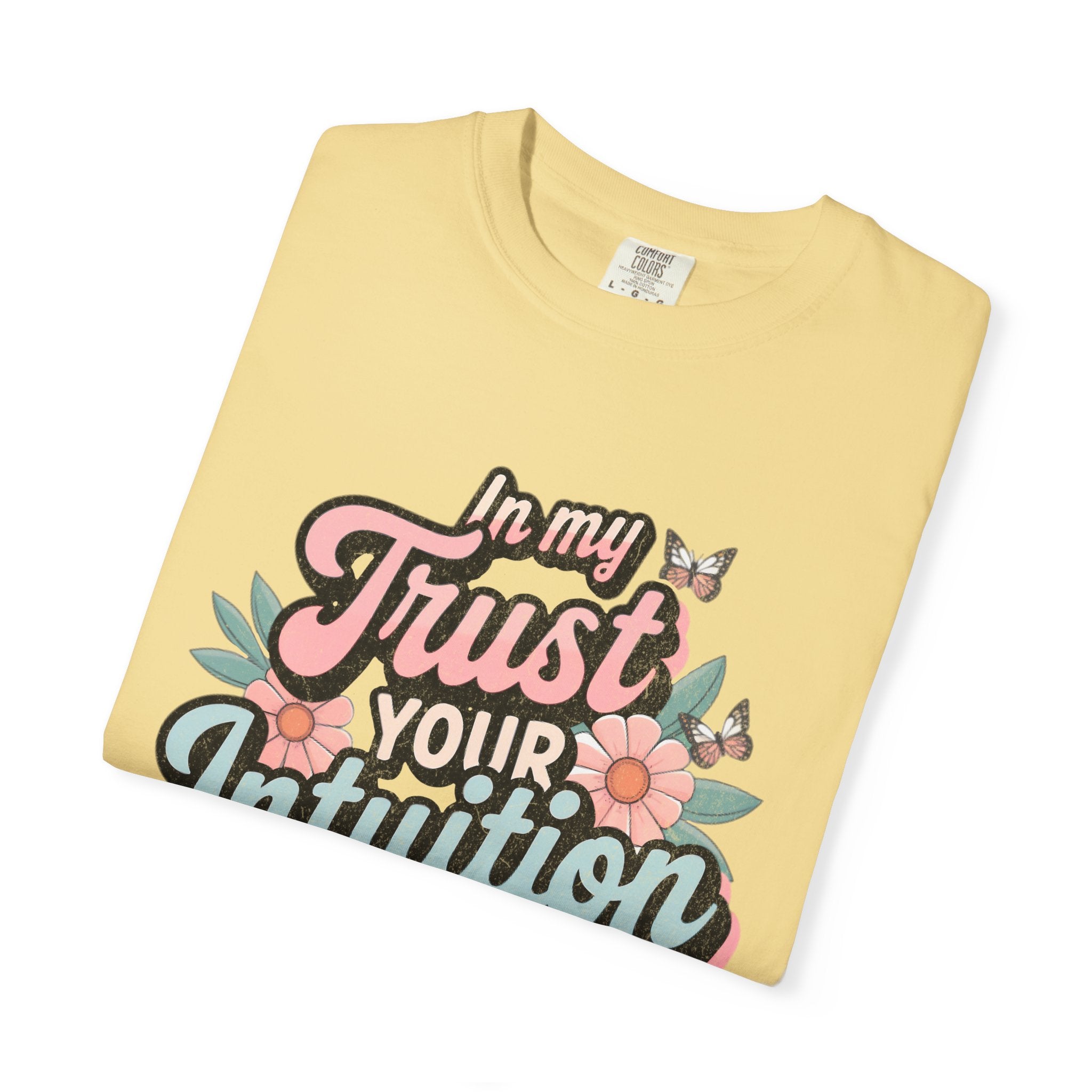 Trust Your Intuition Era T-shirt | Textured Floral Script Typography, Positive Message