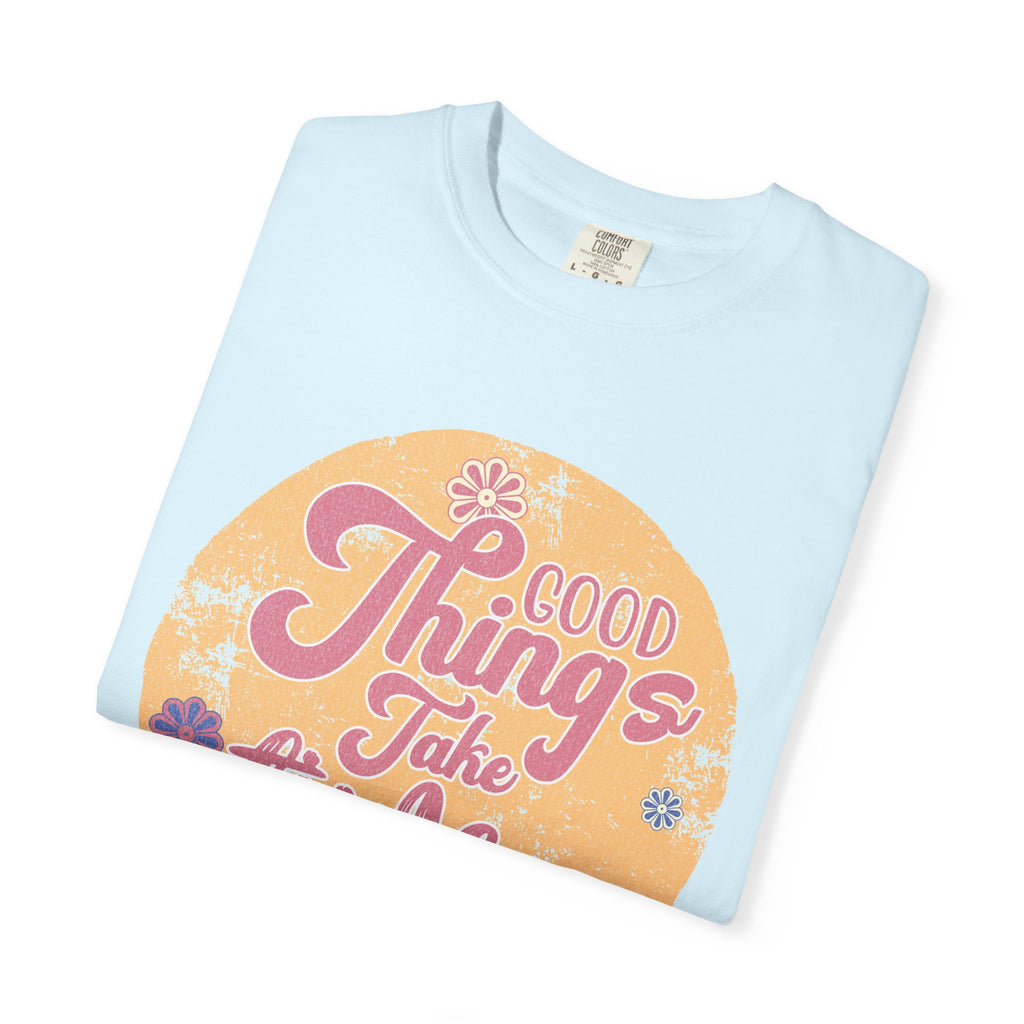 Good Things Take Time T-Shirt | Textured Retro Script Floral Graphic