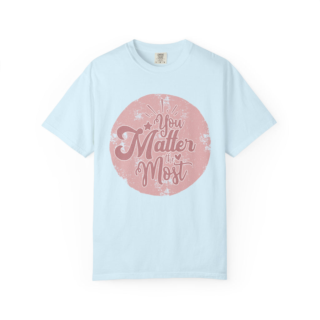 You Matter Most T-shirt | Textured Pink Vintage Script Message