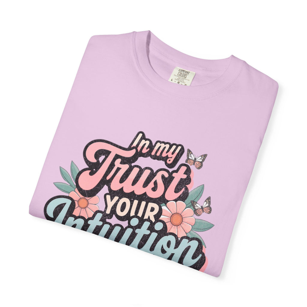 Trust Your Intuition Era T-shirt | Textured Floral Script Typography, Positive Message