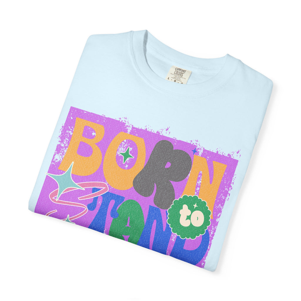 Born to Stand Out Graphic Textured T-Shirt