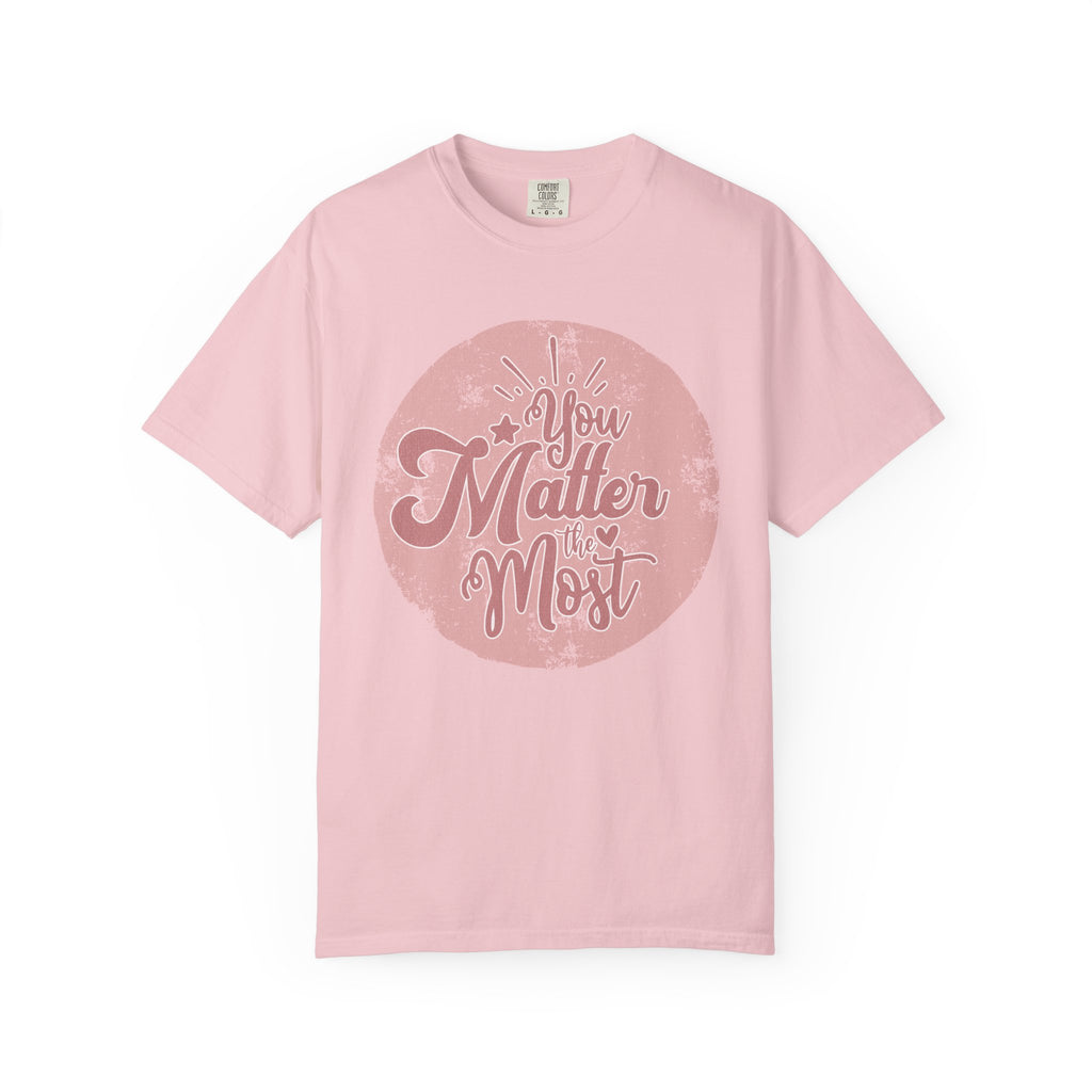 You Matter Most T-shirt | Textured Pink Vintage Script Message