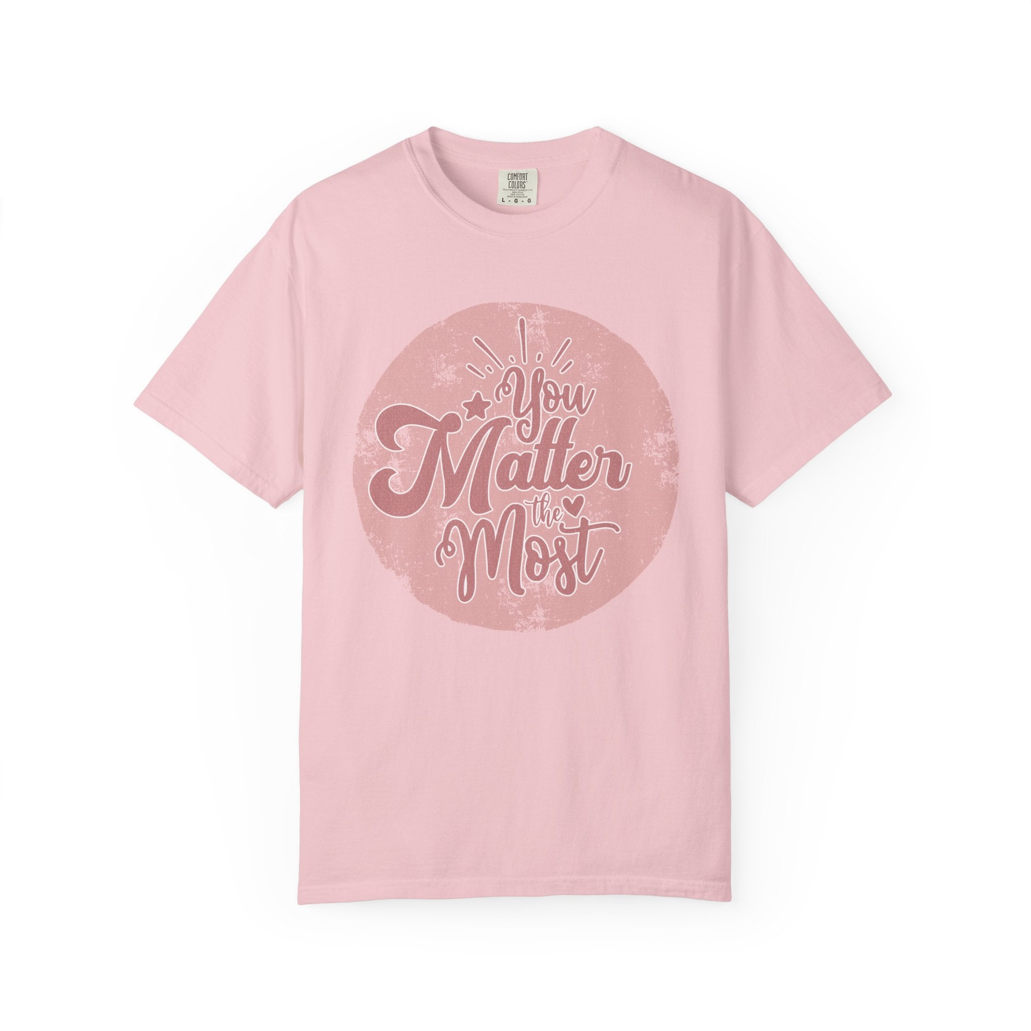 You Matter Most T-shirt | Textured Pink Vintage Script Message