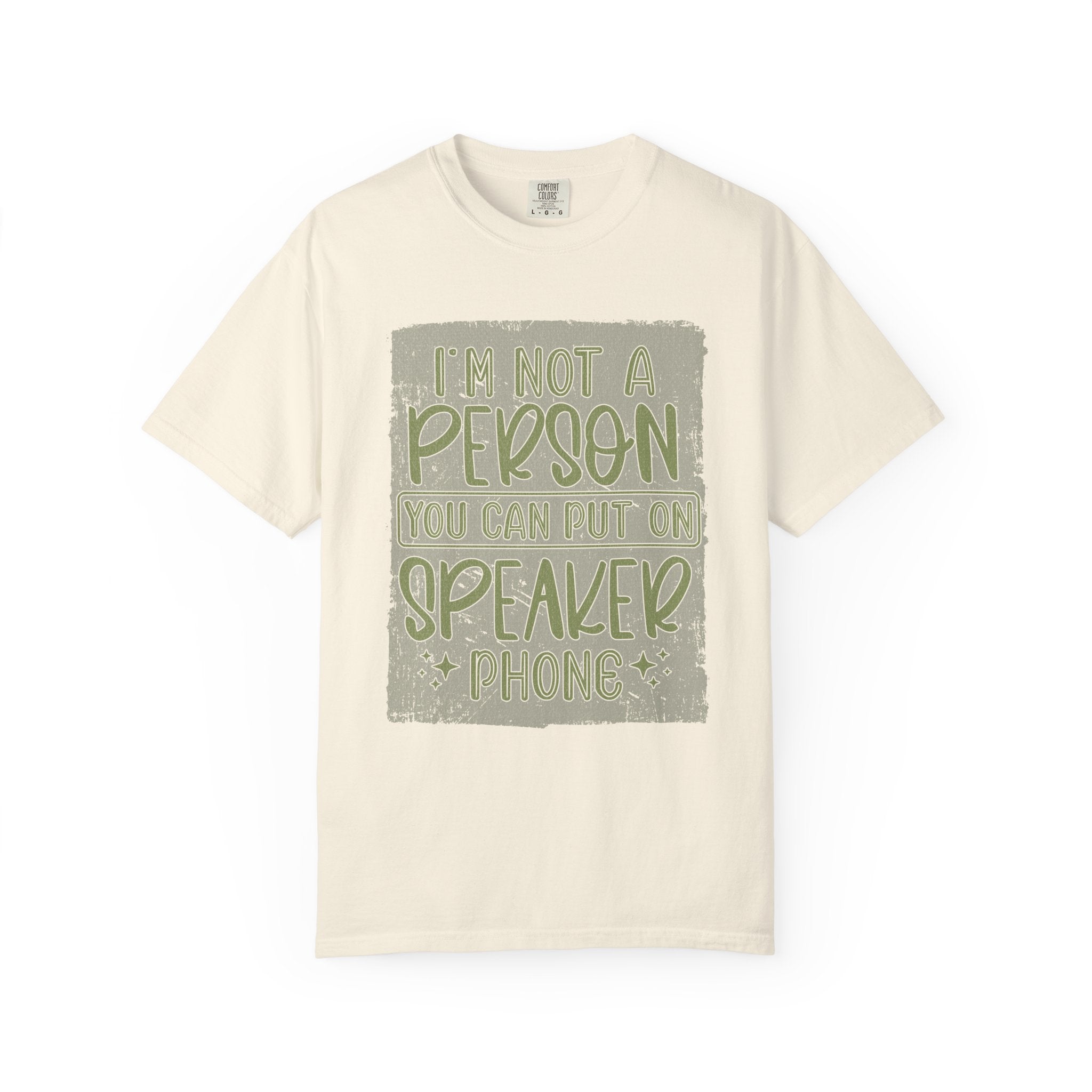 Textured Graphic T-Shirt — "I’m Not a Person You Can Put on Speaker Phone" Funny Quote Tee
