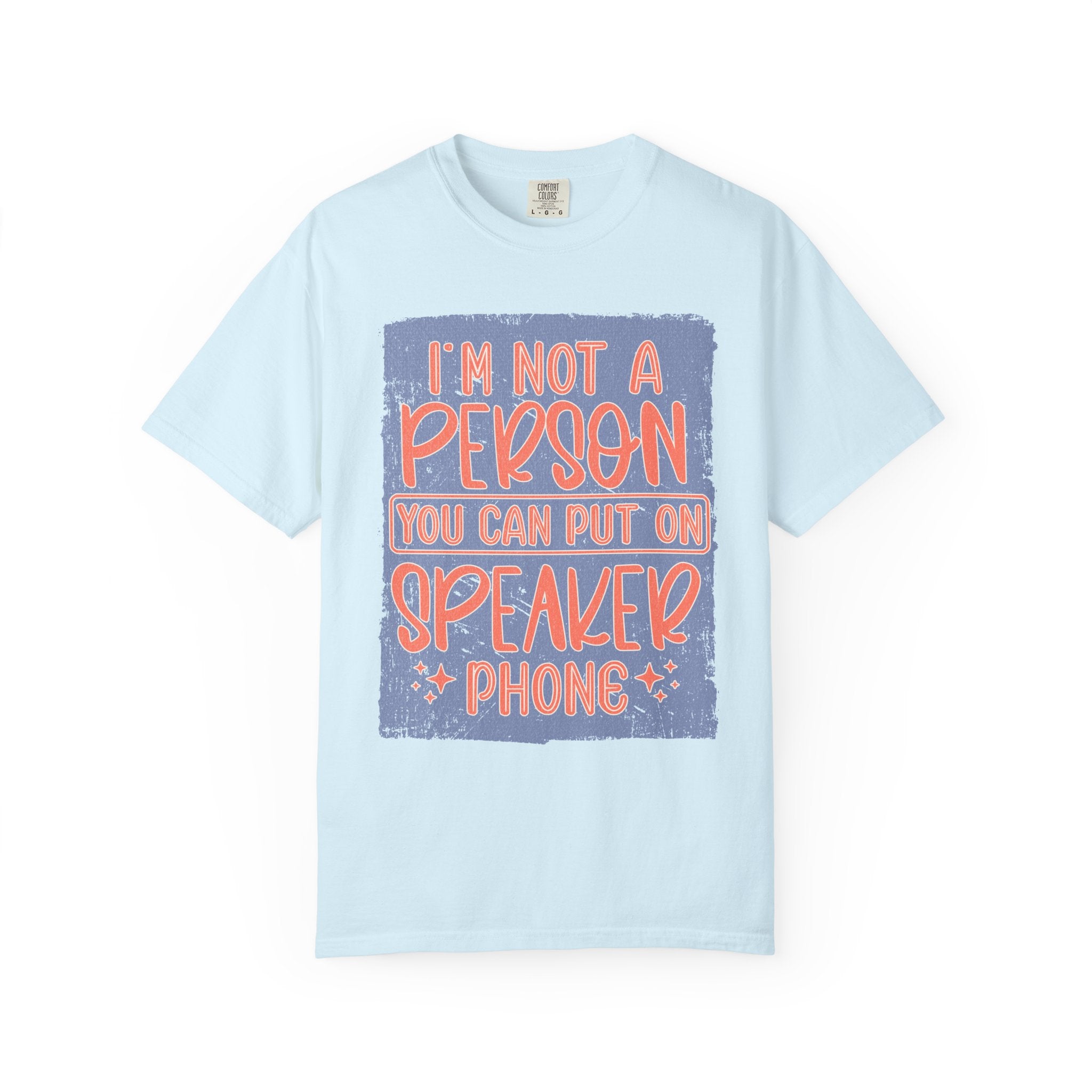 Textured T-Shirt — "I’m Not a Person You Can Put on Speaker Phone" Graphic Tee