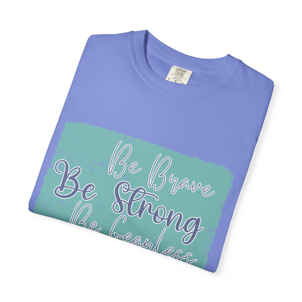 Be Brave Be Strong Be Fearless T-shirt | Textured Inspirational Script Motivational Tee