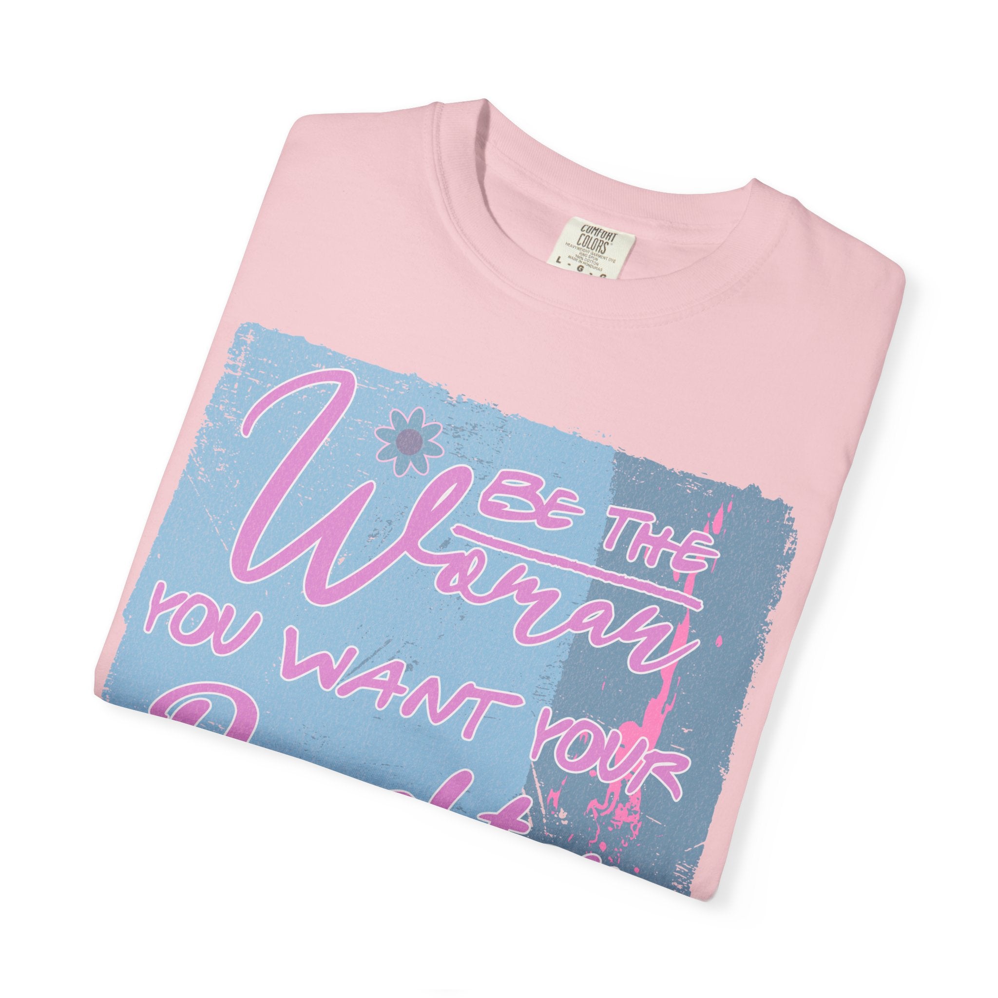Daughter Pride Textured T-Shirt — "Be the Way You Want Your Daughter to Be" Inspirational Graphic Tee