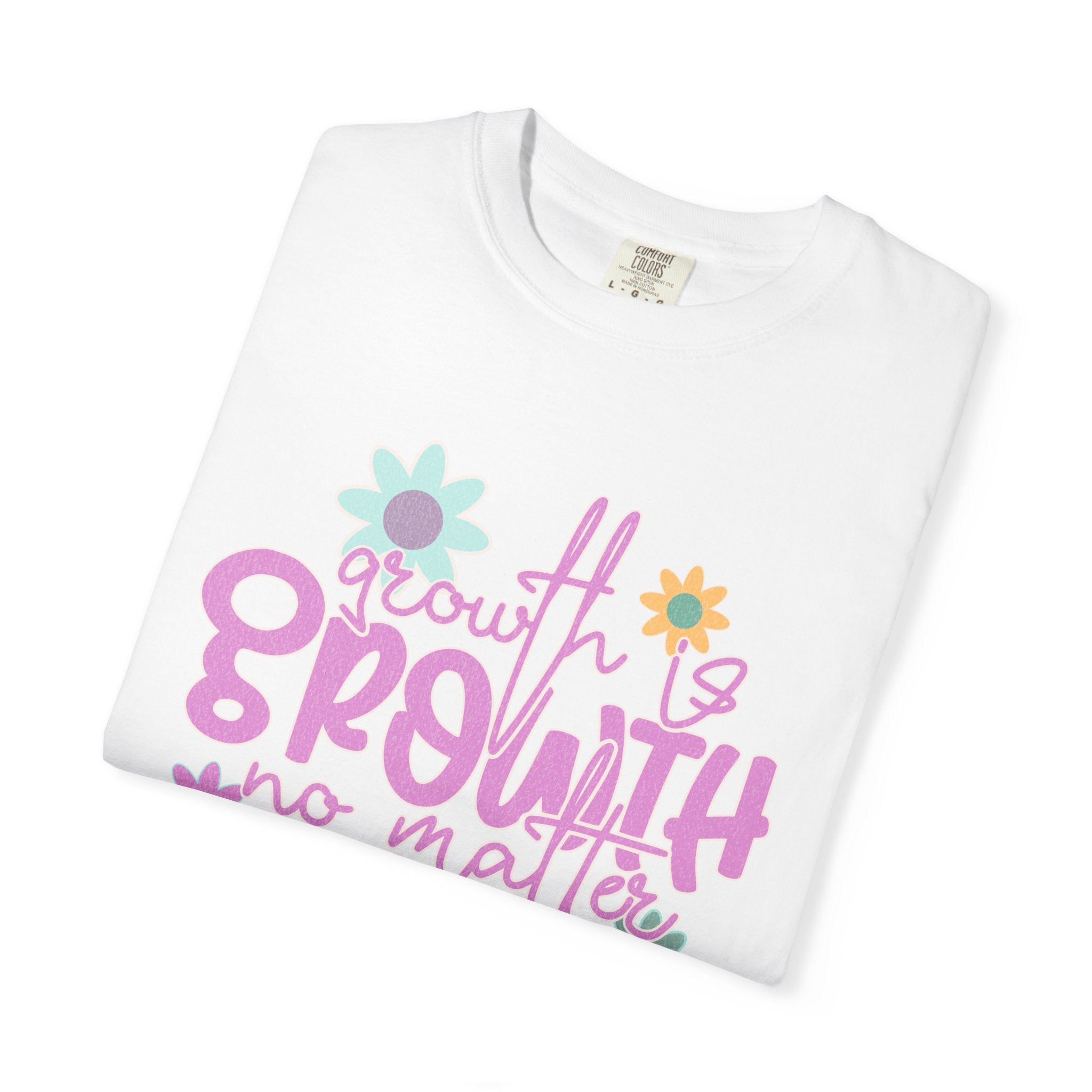 Textured Growth Is Growth T-Shirt — "Growth Is Growth No Matter How Small" Floral Tee