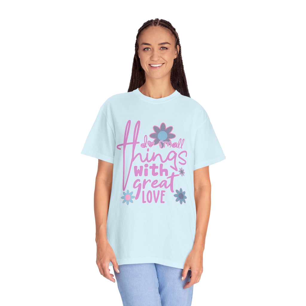 Textured T-Shirt — Do Small Things With Great Love Floral Script