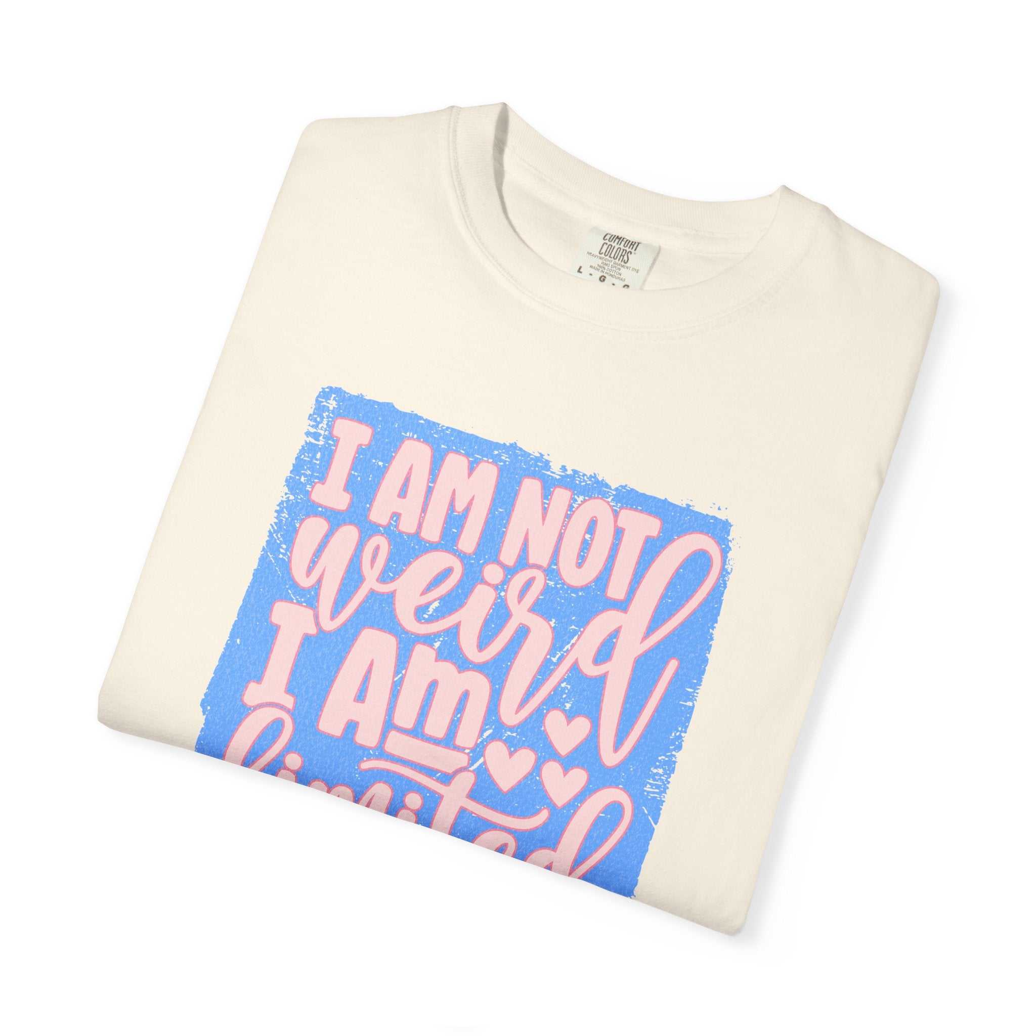 Limited Edition Tee – "I Am Not Weird I Am Limited Edition"Textured Graphic T-Shirt