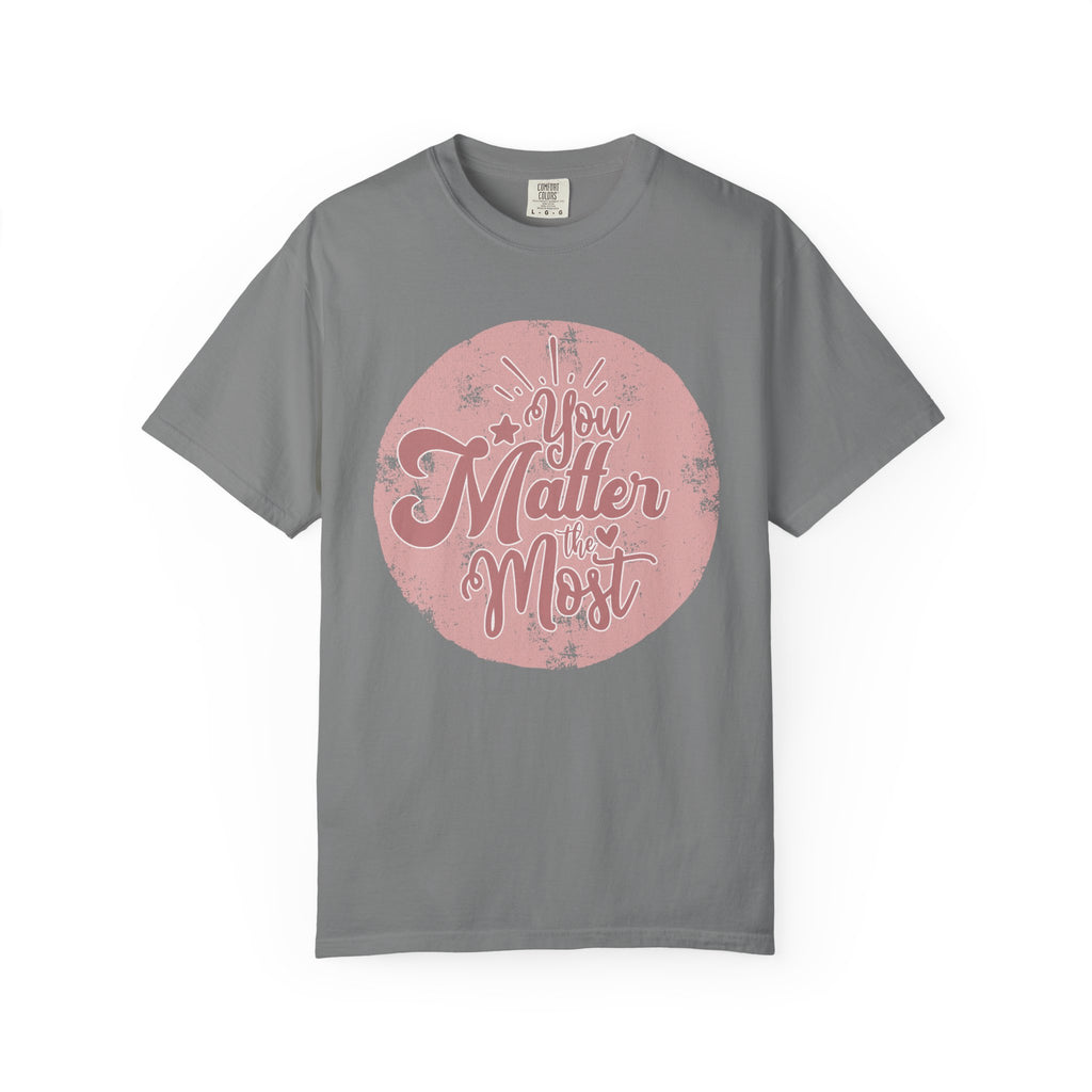 You Matter Most T-shirt | Textured Pink Vintage Script Message