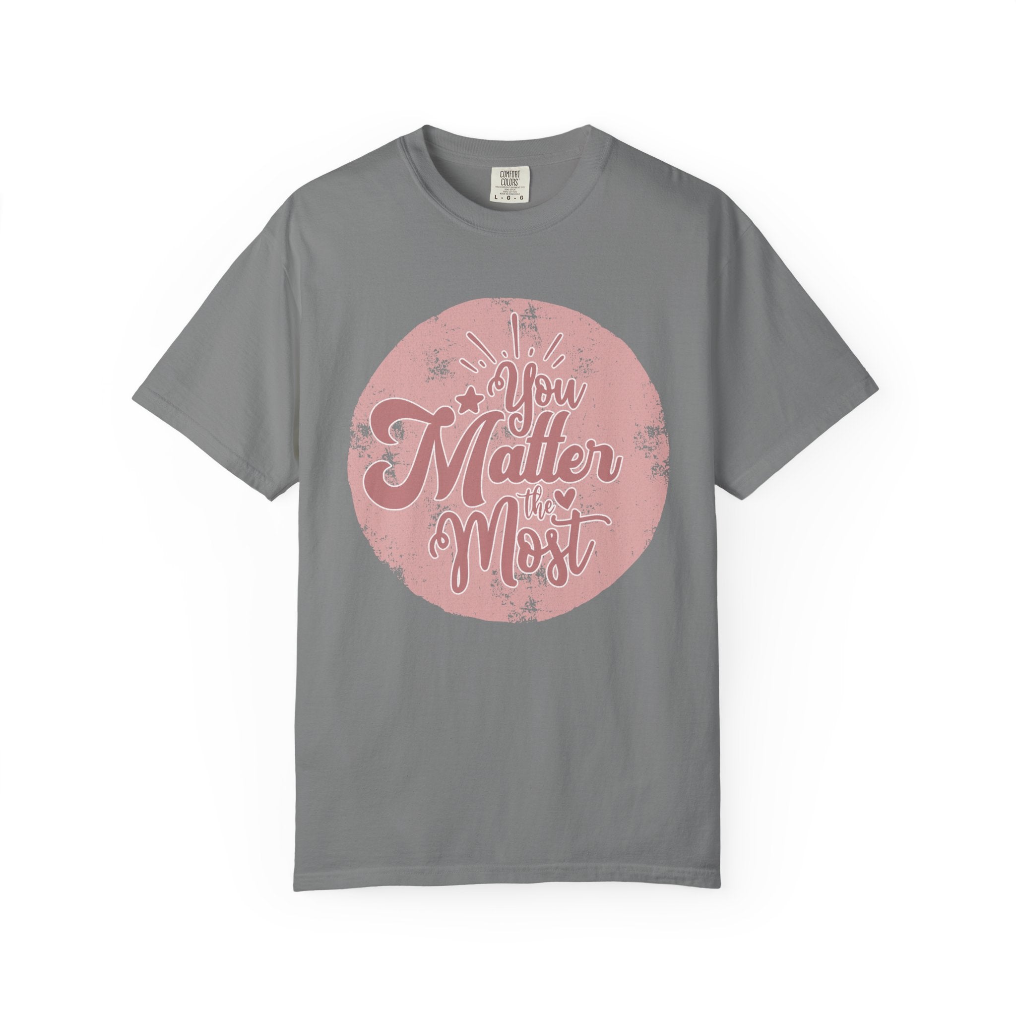 You Matter Most T-shirt | Textured Pink Vintage Script Message
