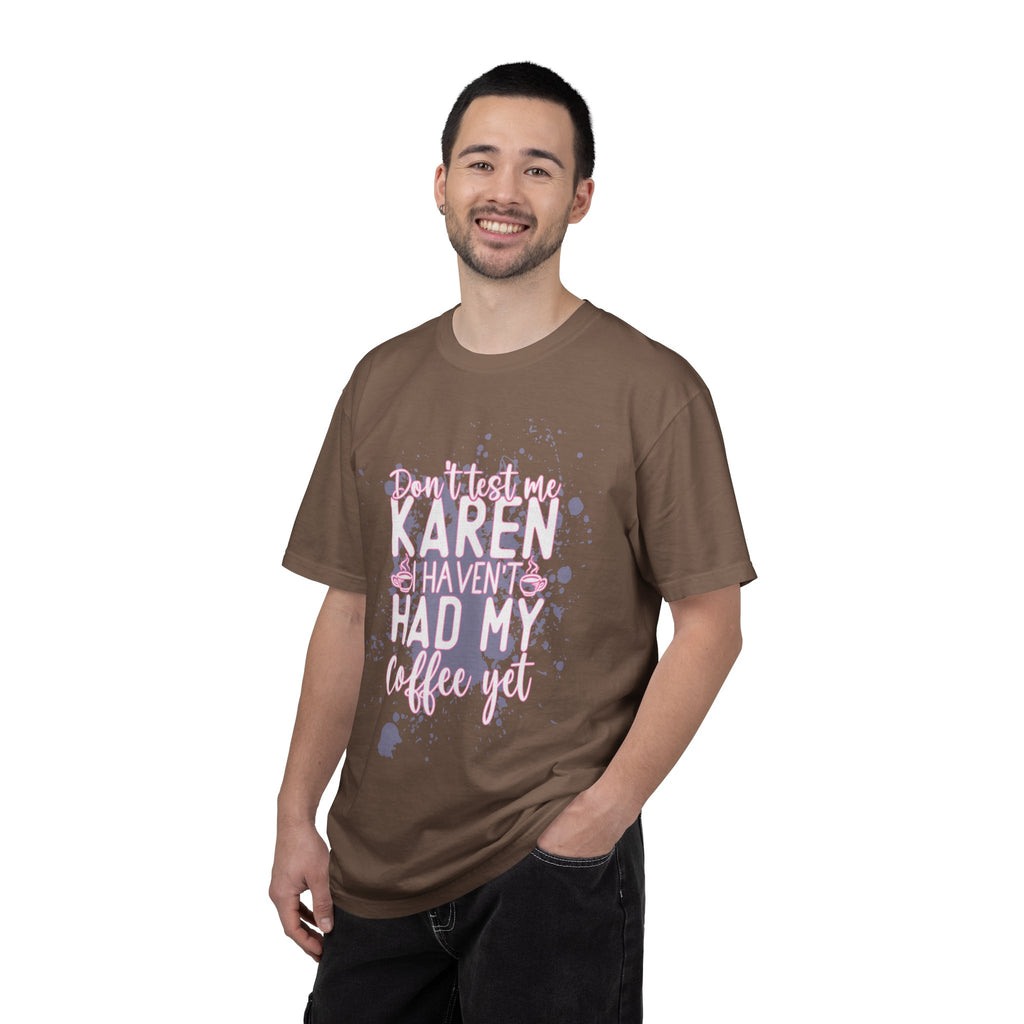Karen Hasn’t Had My Coffee Textured T-Shirt — Funny Coffee Quote Tee